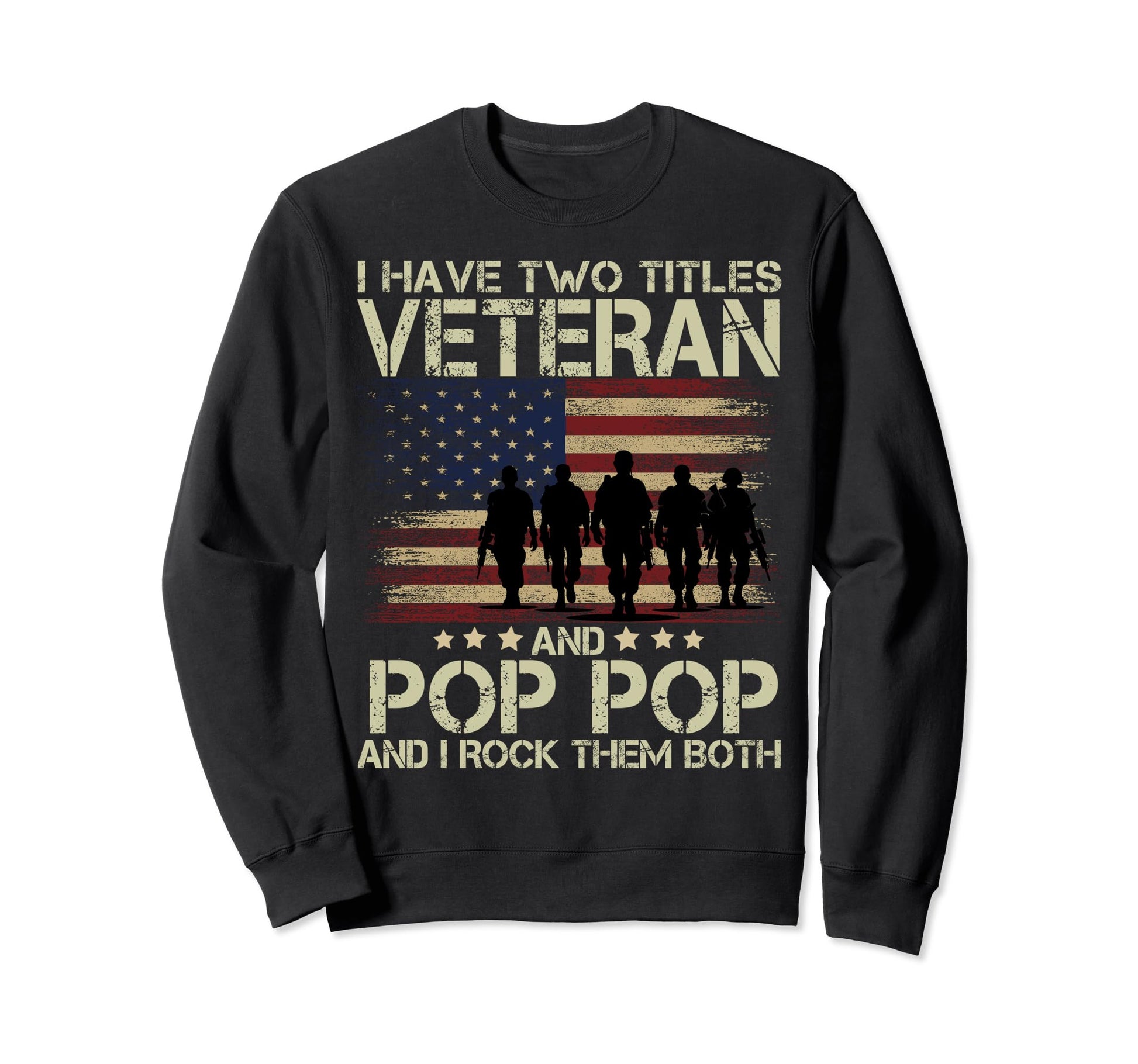 I Have Two Titles Veteran And Pop Sweatshirt - Streetwear Style Men Women - T-Shirt, Sweatshirt, Hoodie