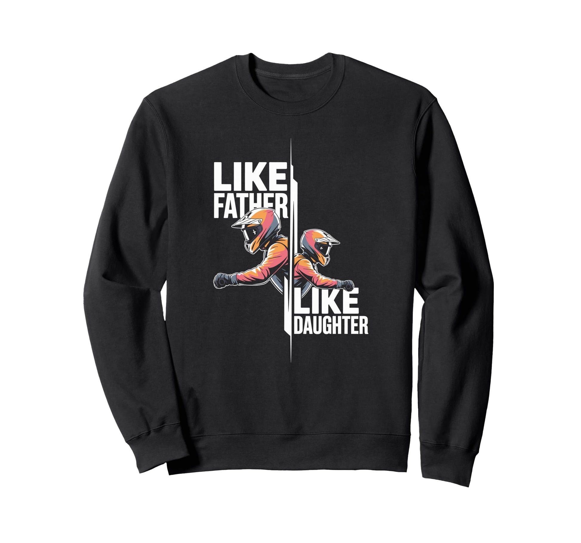 Like Father Like Daughter Dirt Bike Sweatshirt - Graphic Print for Adults - T-Shirt, Sweatshirt, Hoodie