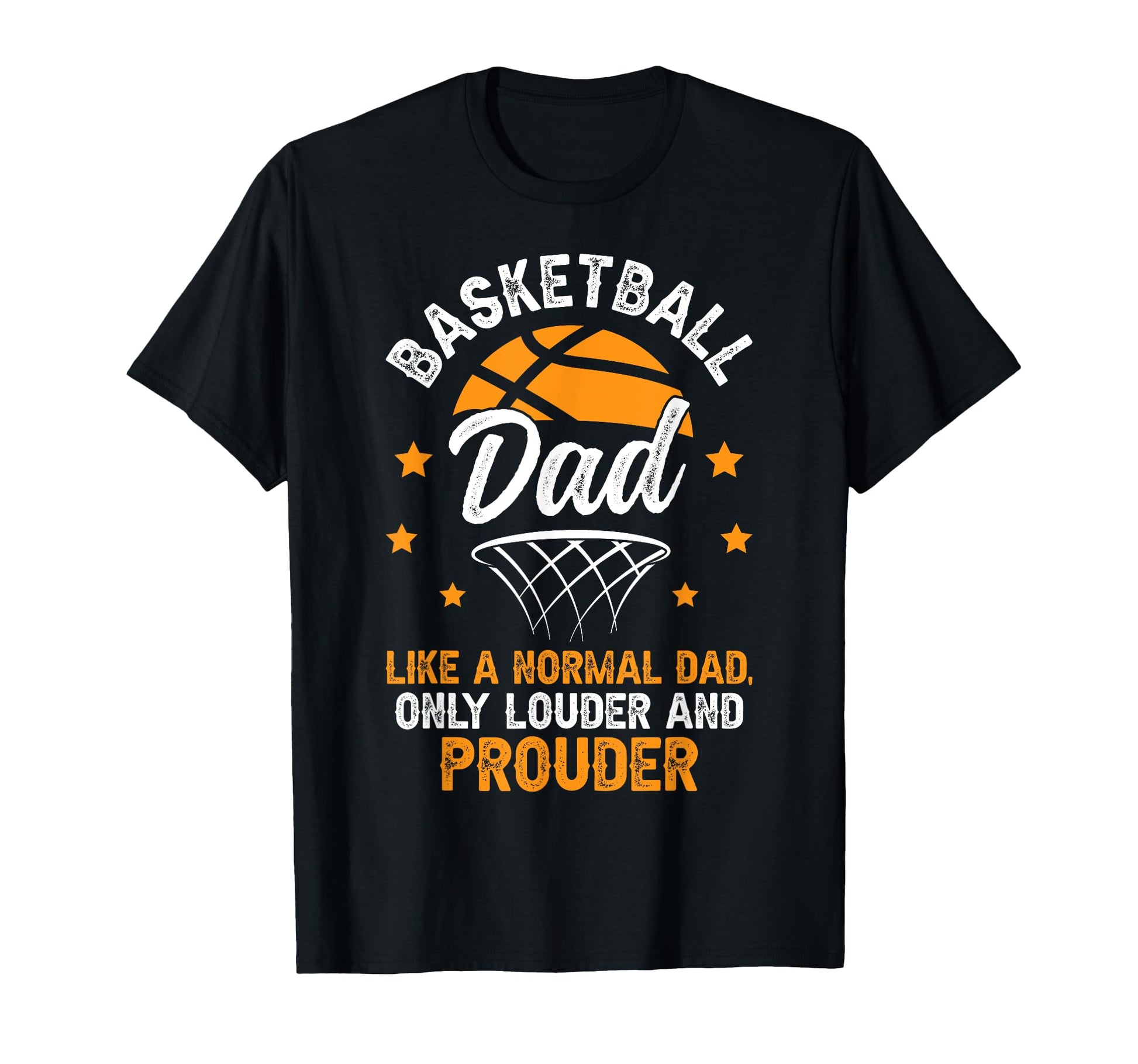 Basketball Dad Louder Prouder Basketball T-Shirt - Graphic Print Men Women - T-Shirt, Sweatshirt, Hoodie