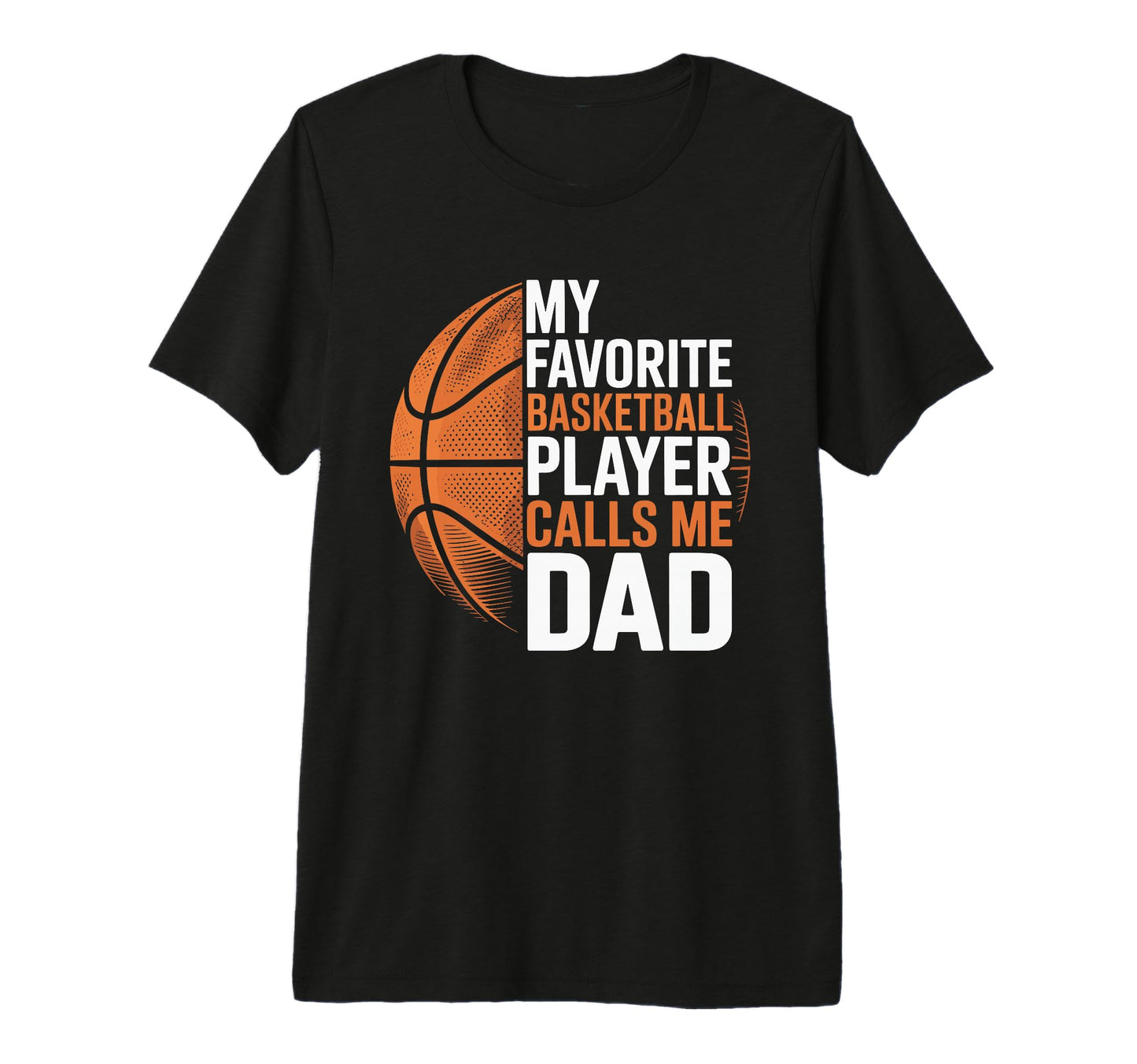 Basketball Dad My Favorite T-Shirt - Aesthetic Graphic for Adults - T-Shirt, Sweatshirt, Hoodie
