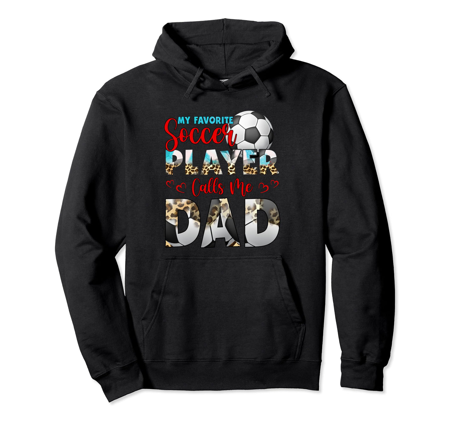 My Favorite Soccer Player Calls Me Dad Tees Hoodie - Trendy Graphic Unisex - T-Shirt, Sweatshirt, Hoodie