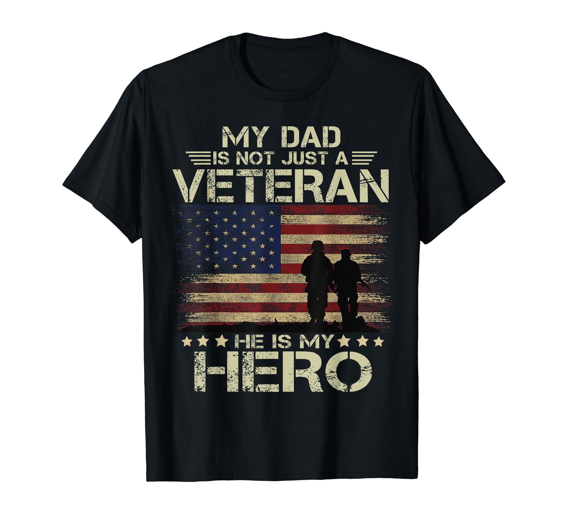 My Dad Is Not Just Veteran Hes My T-Shirt - Casual Everyday Wear Men Women - T-Shirt, Sweatshirt, Hoodie