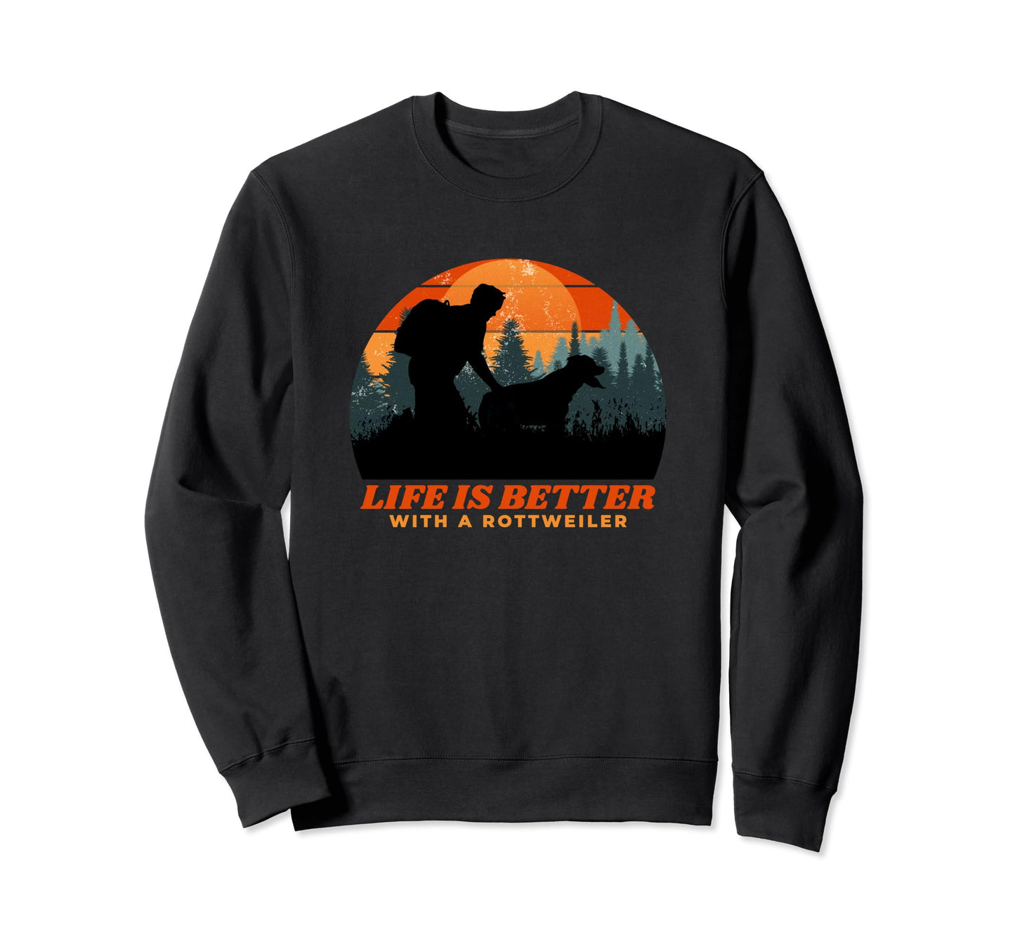 Life Is Better Rottweiler Mens Sweatshirt - Fun Novelty Design Unisex - T-Shirt, Sweatshirt, Hoodie