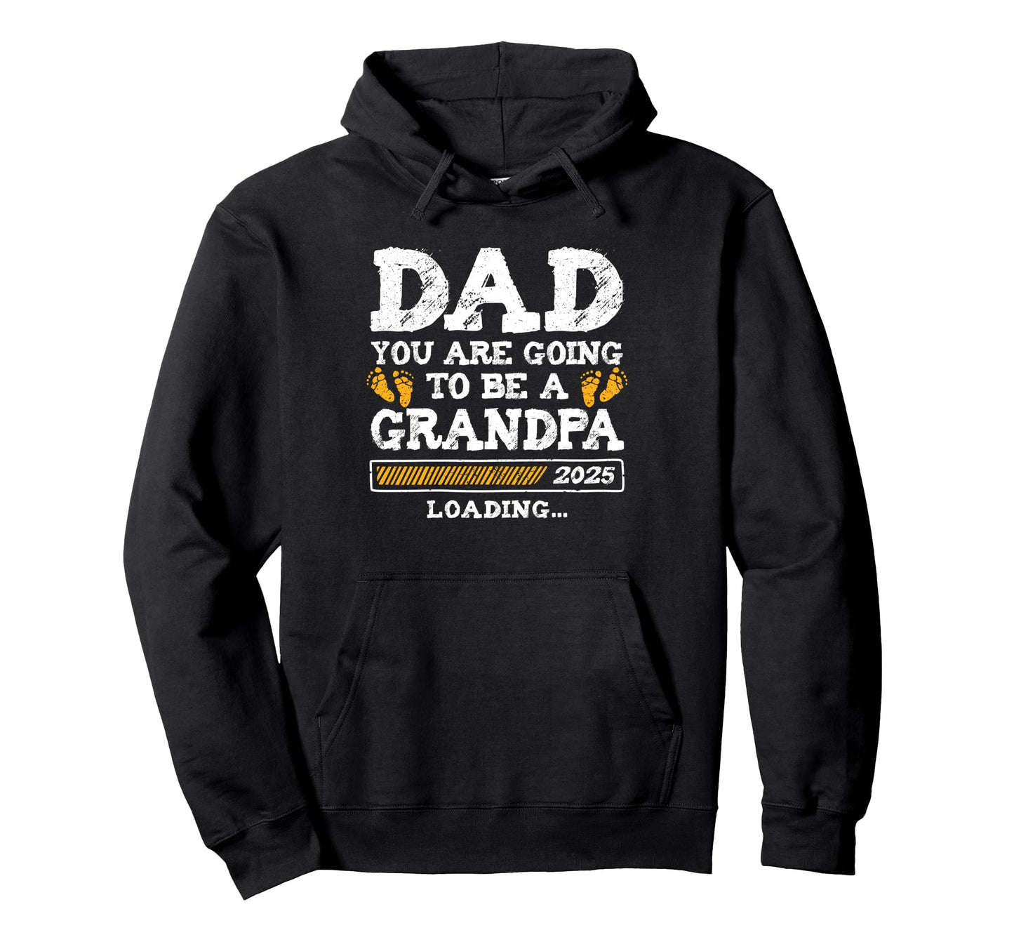 Dad You Are Going To Be Grandpa 2025 Hoodie - Fun Novelty Design Men Women - T-Shirt, Sweatshirt, Hoodie
