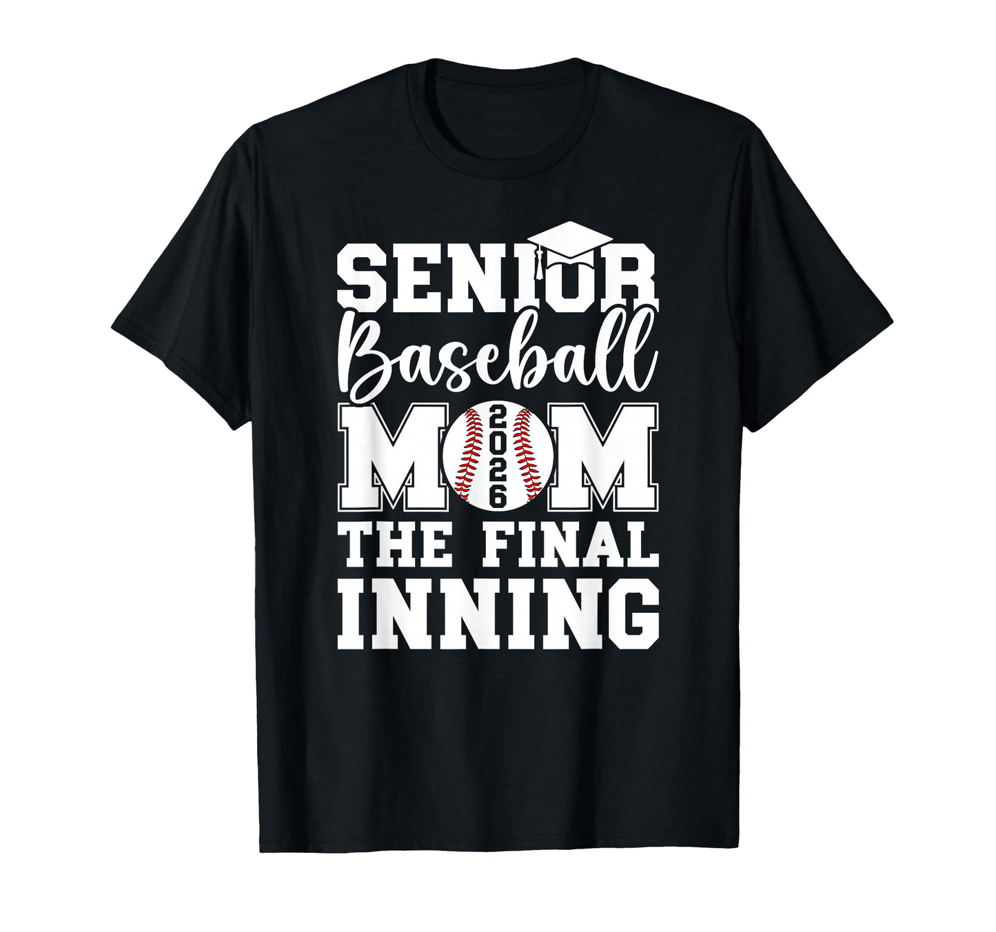 Baseball Senior Mom 2026 Final Inning T-Shirt - Aesthetic Graphic Unisex - T-Shirt, Sweatshirt, Hoodie