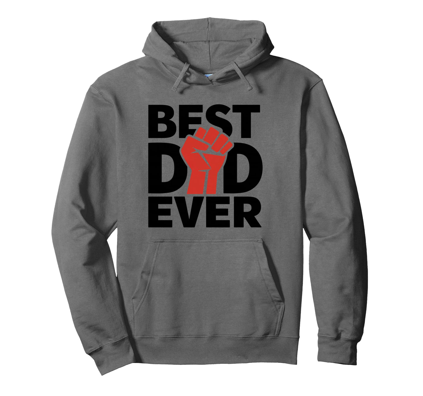 Best Dad Ever Strong Daddy Fathers Day Hoodie - Novelty Apparel Men Women - T-Shirt, Sweatshirt, Hoodie