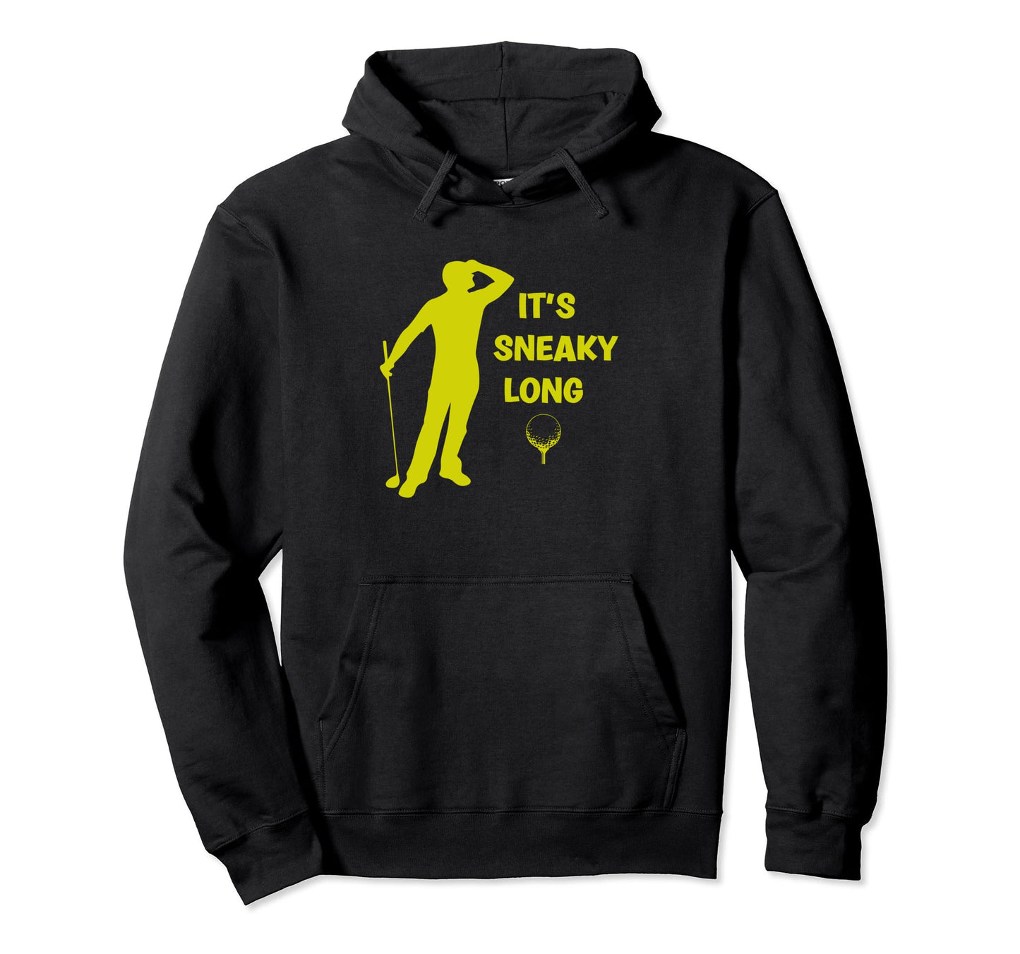 Its Sneaky Long Funny Dad His Funny Golf Hoodie - Custom Art Print Unisex - T-Shirt, Sweatshirt, Hoodie
