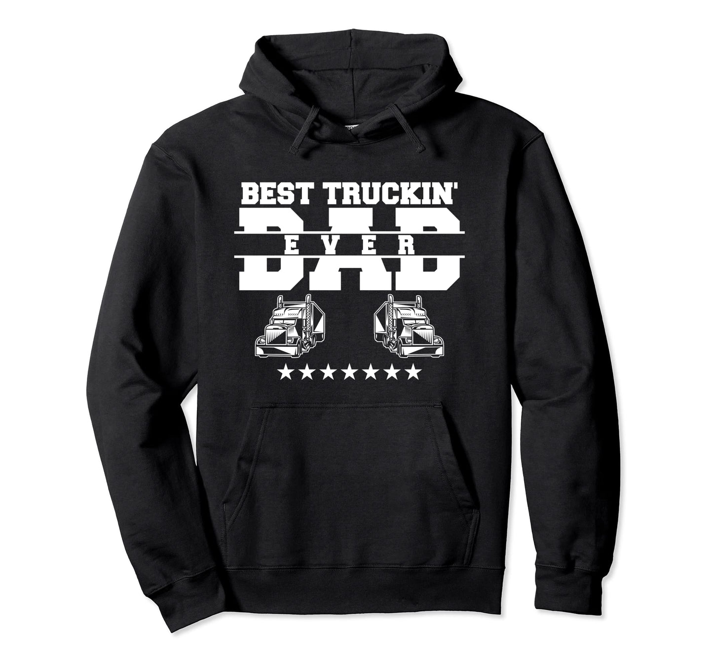 Best Truckin Dad Ever Trucker Hoodie - Trendy Graphic Unisex - T-Shirt, Sweatshirt, Hoodie
