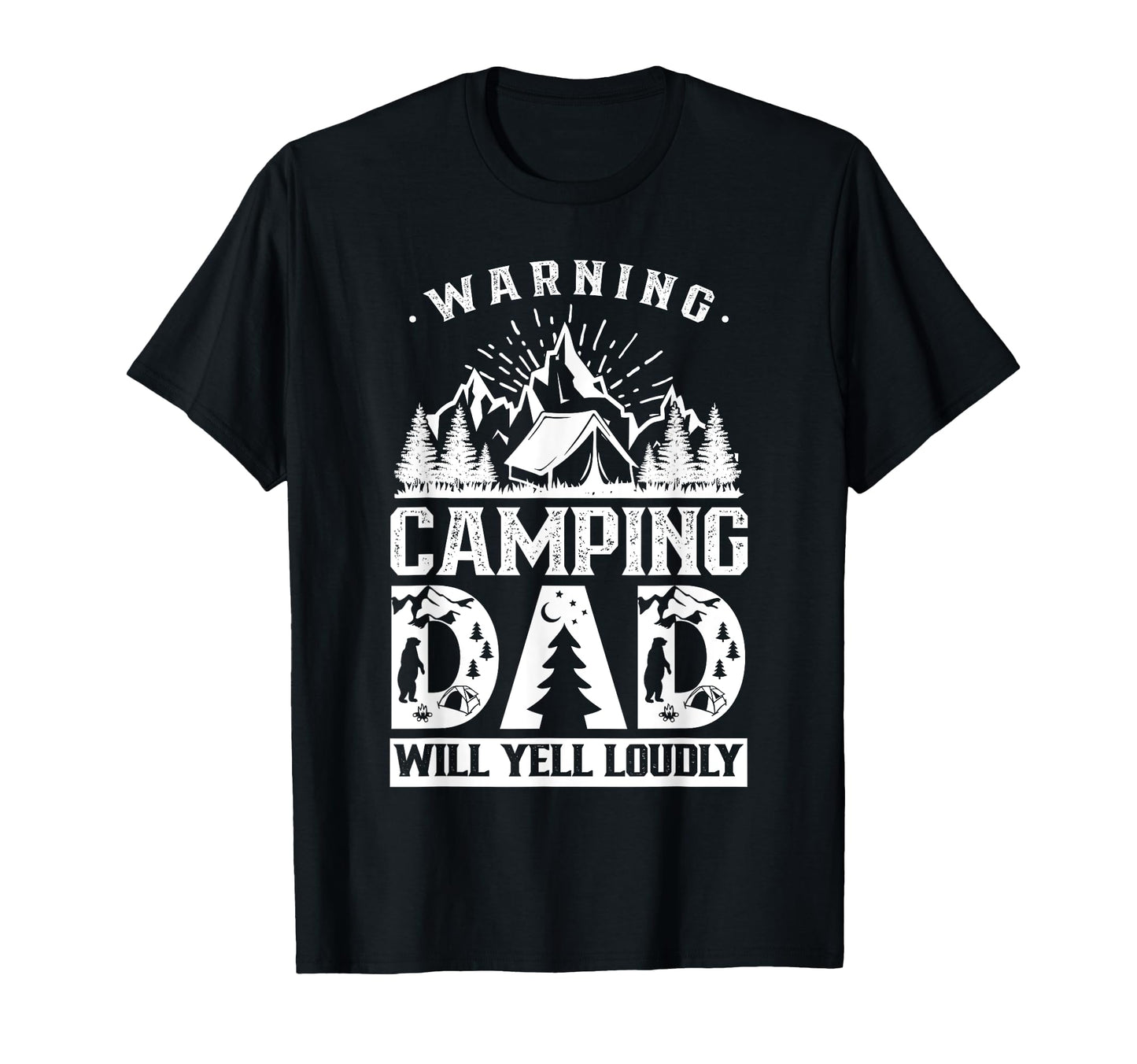 Warning Camping Dad Will Yell Loudly T-Shirt - Fun Novelty Design Unisex - T-Shirt, Sweatshirt, Hoodie