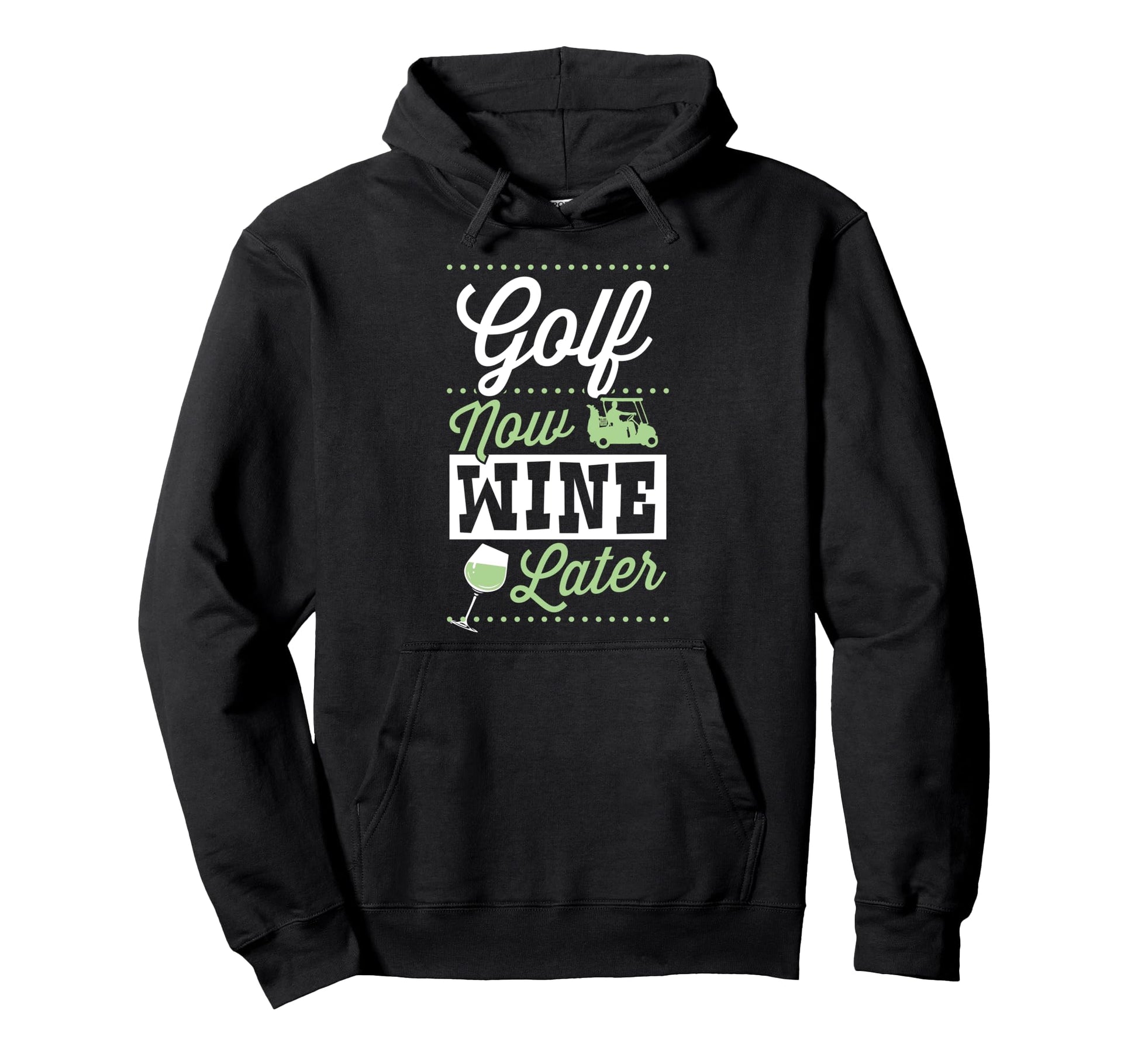 Golf Now Wine Later Funny Golfing Hoodie - Casual Everyday Wear for Adults - T-Shirt, Sweatshirt, Hoodie