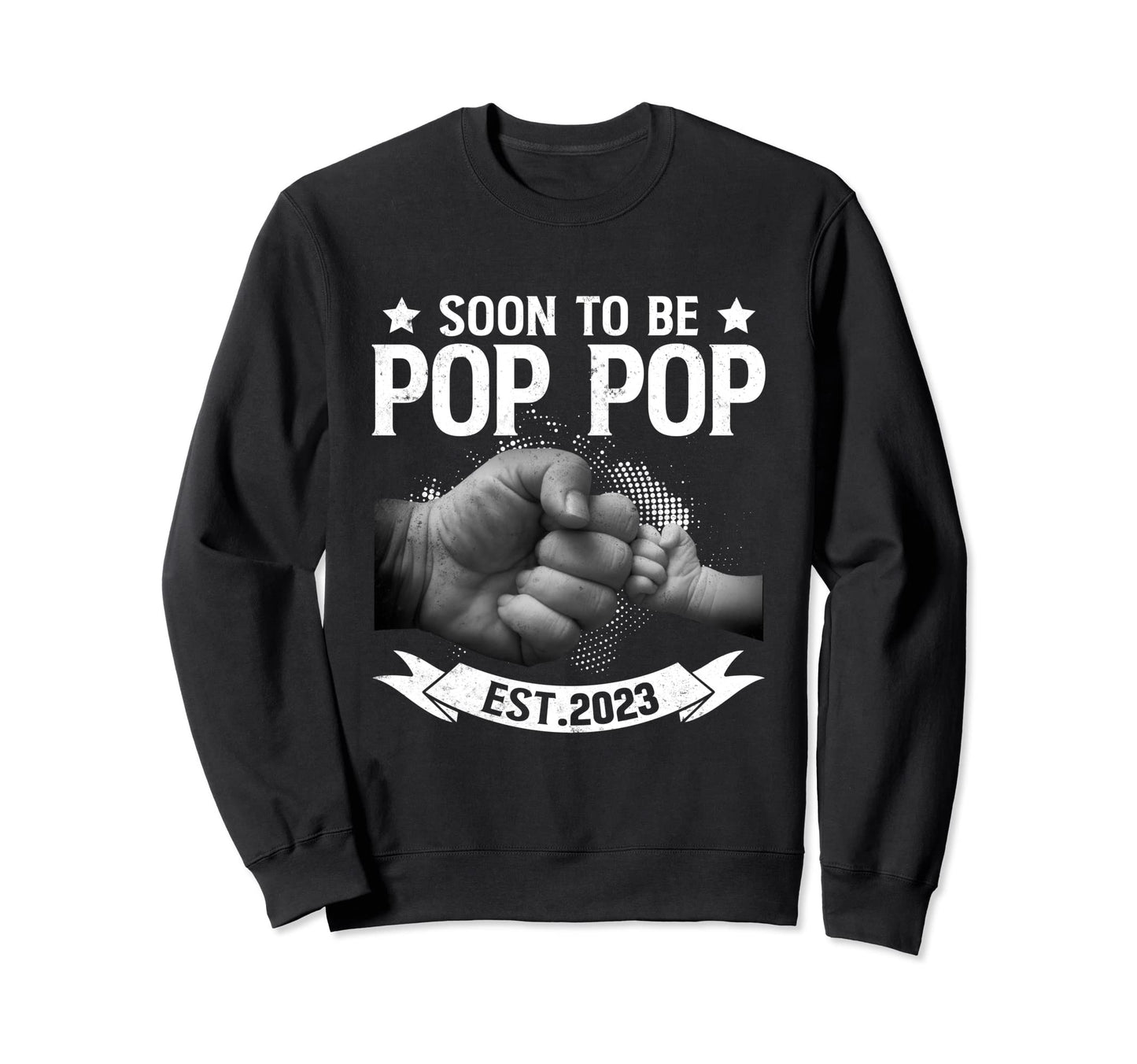Soon To Be Pop Pop Est 2023 Family Sweatshirt - Streetwear Style Unisex - T-Shirt, Sweatshirt, Hoodie