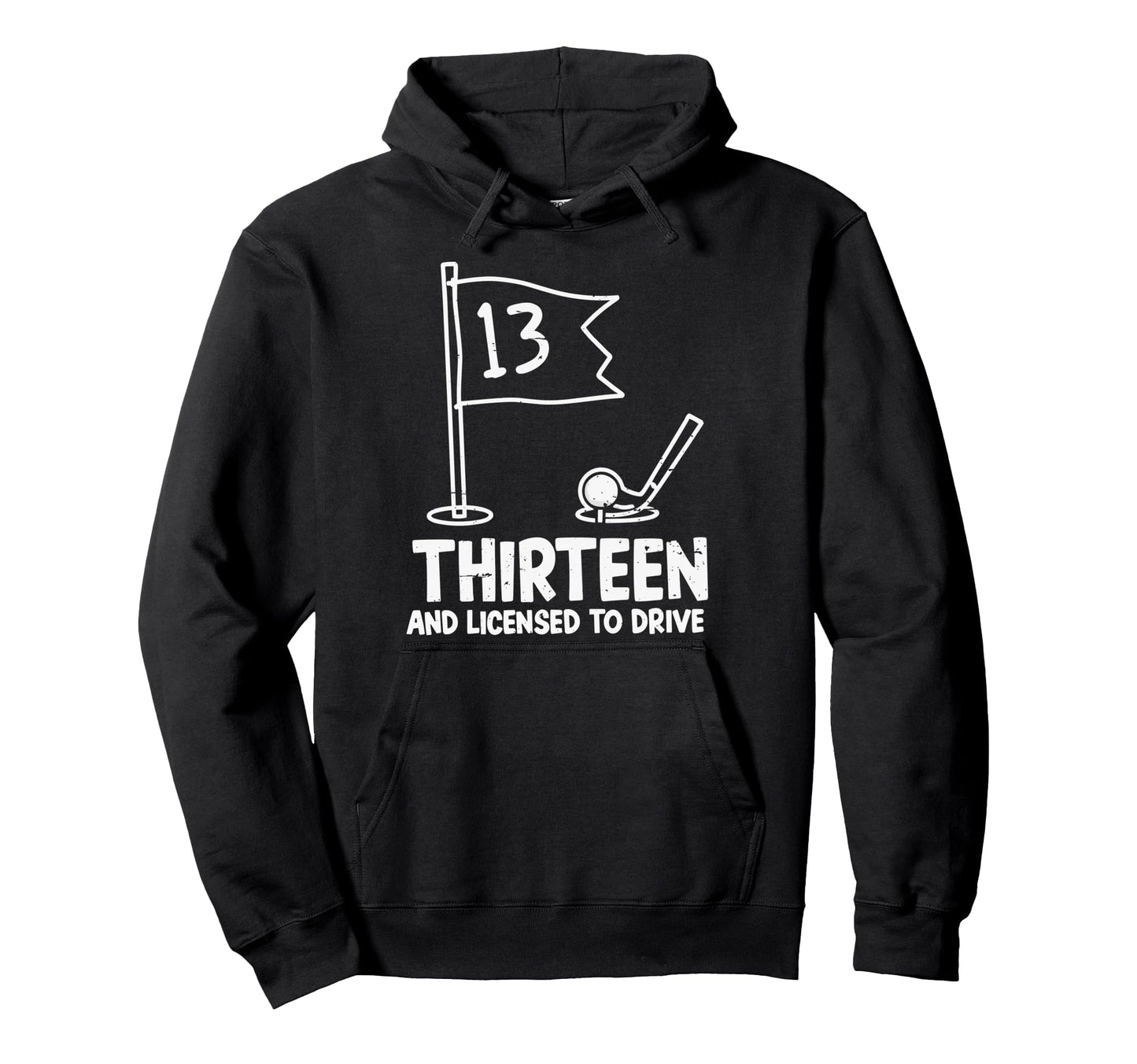 Thirteen And Licensed To Drive Golf Cart Hoodie - Custom Art Print Unisex - T-Shirt, Sweatshirt, Hoodie