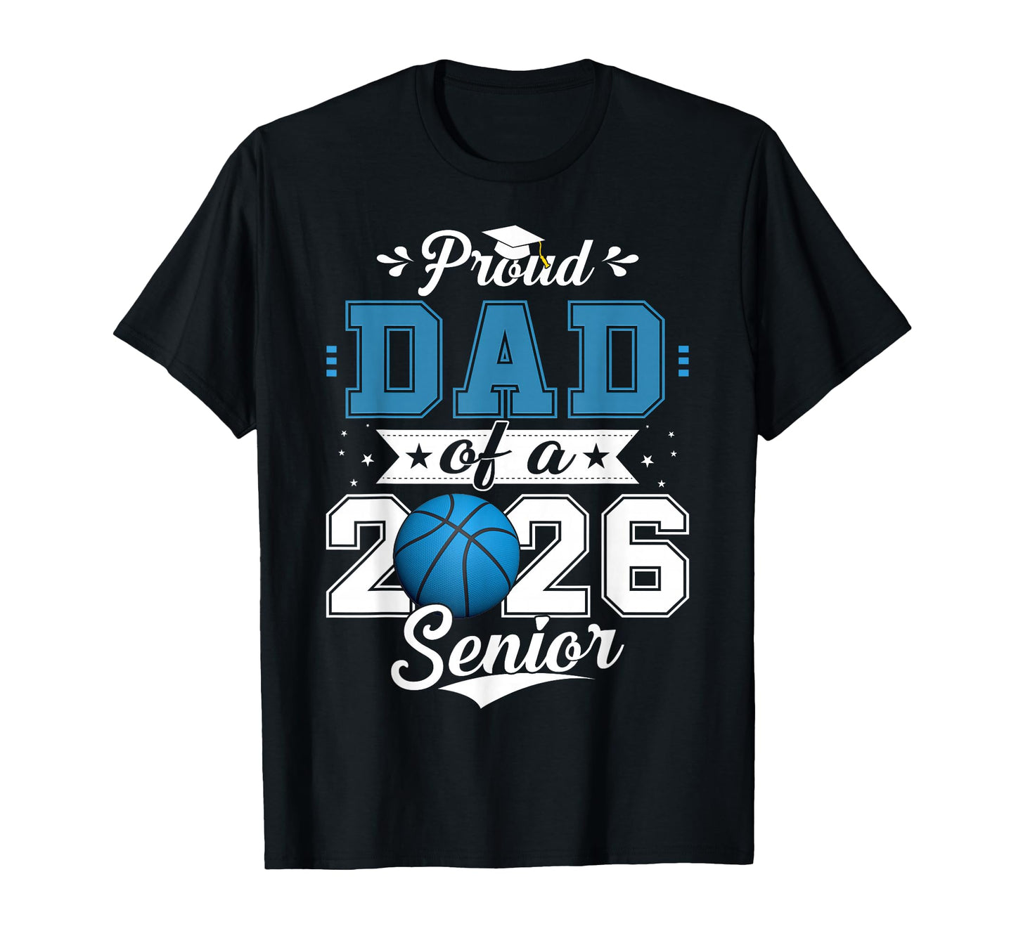 Proud Dad 2026 Senior Basketball T-Shirt - Fun Novelty Design Unisex - T-Shirt, Sweatshirt, Hoodie