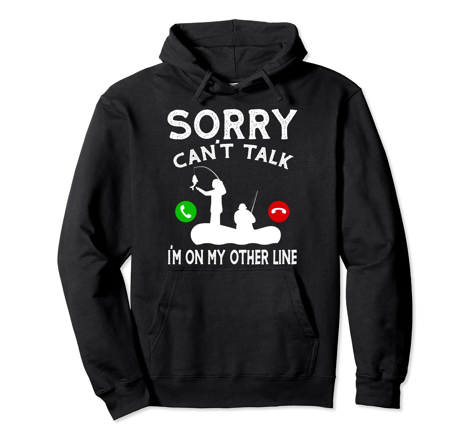 Sorry Cant Talk Im My Other Line Fishing Hoodie - Graphic Print Men Women - T-Shirt, Sweatshirt, Hoodie