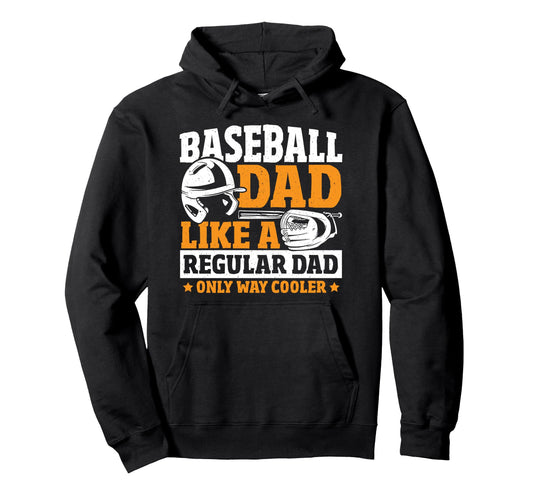 Baseball Dad Like Regular Dad Only Way Hoodie - Novelty Apparel Unisex - T-Shirt, Sweatshirt, Hoodie