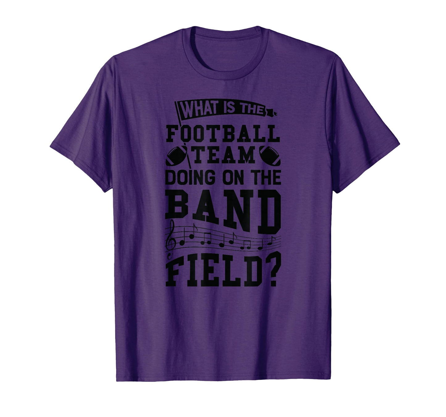 What Is Football Team Doing Band Field T-Shirt - Graphic Print for Adults - T-Shirt, Sweatshirt, Hoodie