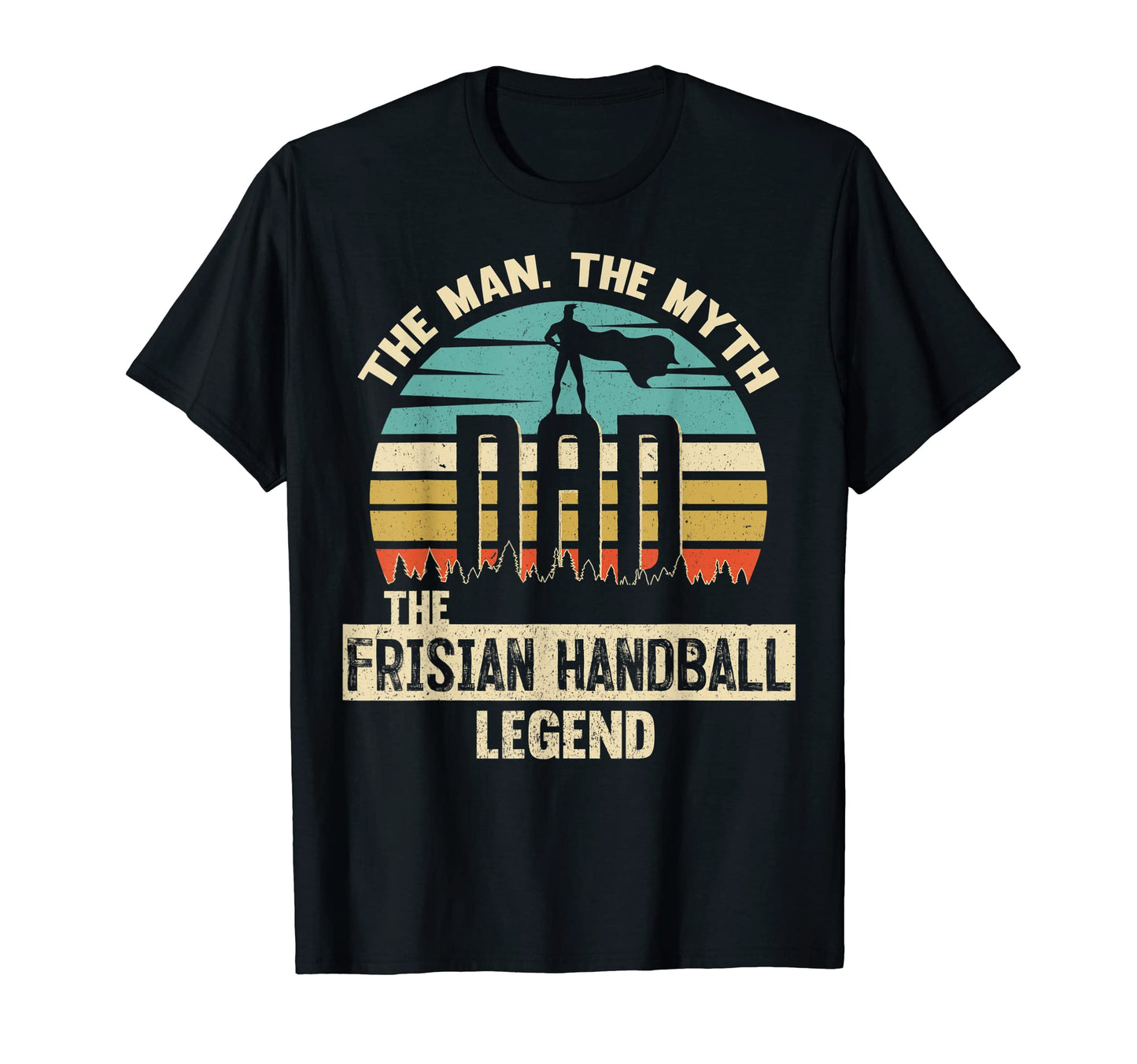 Myth Legend Dad Frisian Handball T-Shirt - Fun Novelty Design Men Women - T-Shirt, Sweatshirt, Hoodie