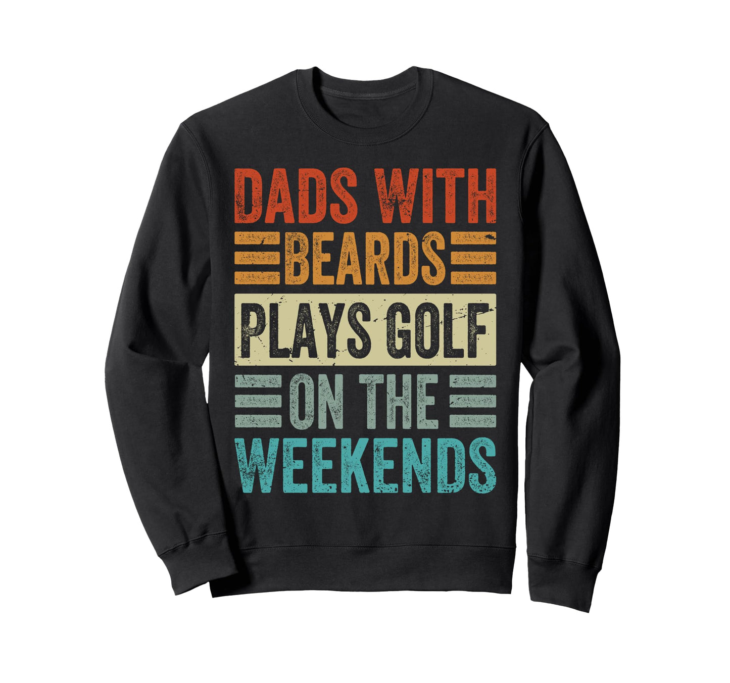 Dads Beards Plays Golf Weekends Sweatshirt - Aesthetic Graphic for Adults - T-Shirt, Sweatshirt, Hoodie