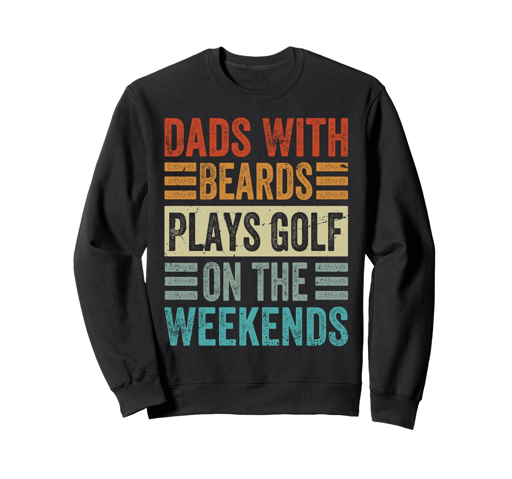 Dads Beards Plays Golf Weekends Sweatshirt - Aesthetic Graphic for Adults - T-Shirt, Sweatshirt, Hoodie
