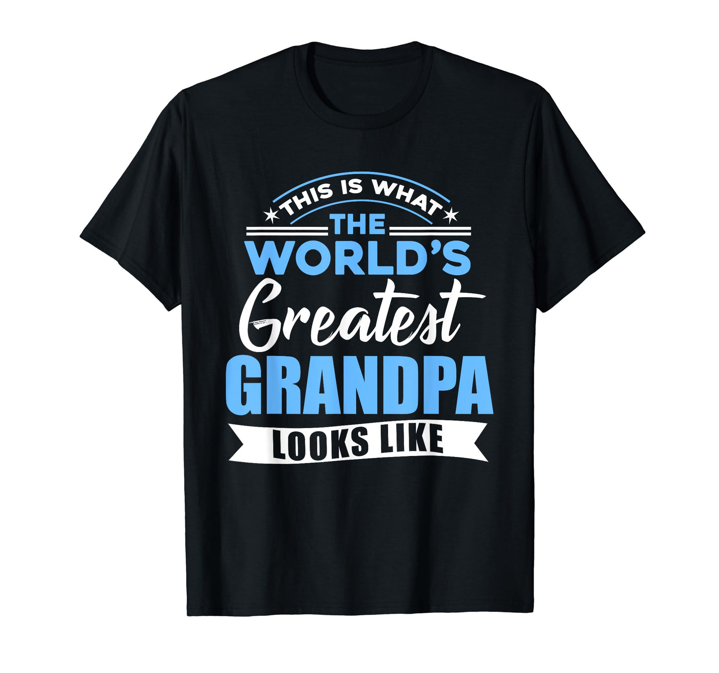 Mens What Worlds Greatest Grandpa T-Shirt - Fun Novelty Design Men Women - T-Shirt, Sweatshirt, Hoodie