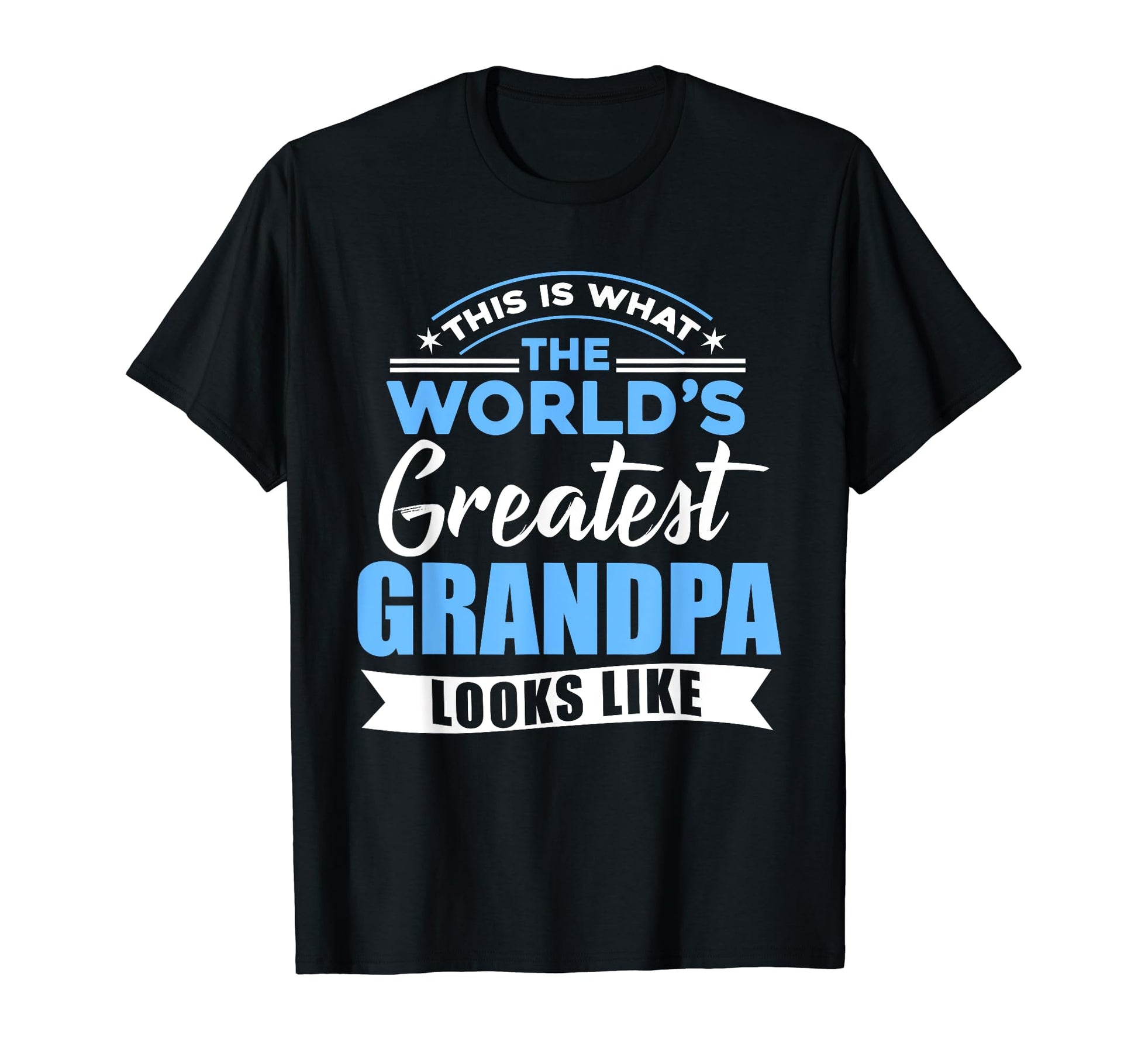 Mens What Worlds Greatest Grandpa T-Shirt - Fun Novelty Design Men Women - T-Shirt, Sweatshirt, Hoodie