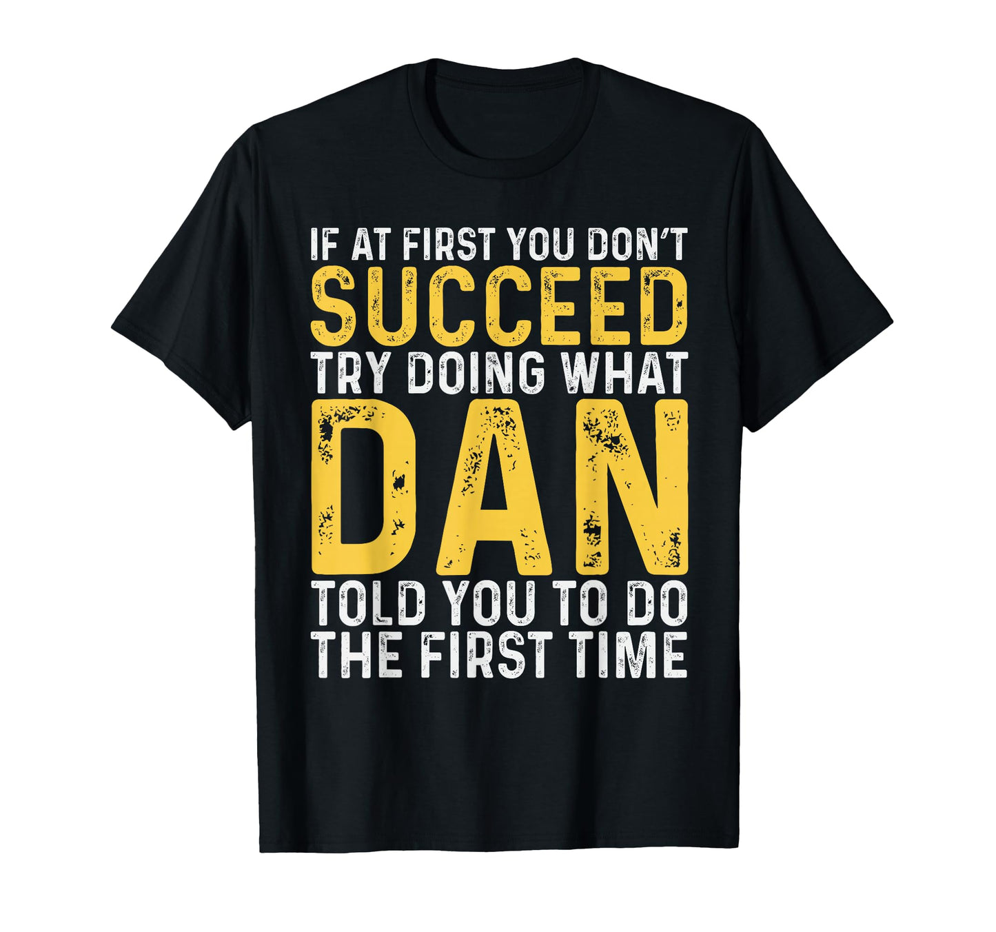 Dan If First You Dont Succeed Dan T-Shirt - Streetwear Style Men Women - T-Shirt, Sweatshirt, Hoodie
