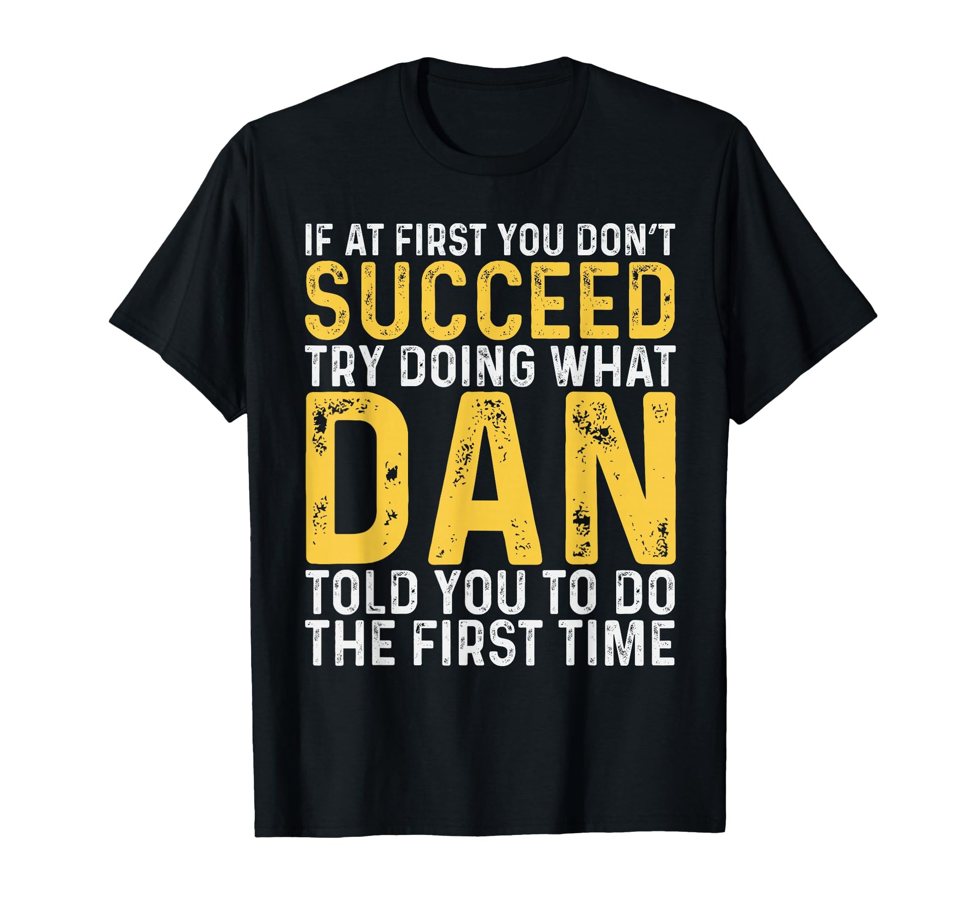 Dan If First You Dont Succeed Dan T-Shirt - Streetwear Style Men Women - T-Shirt, Sweatshirt, Hoodie