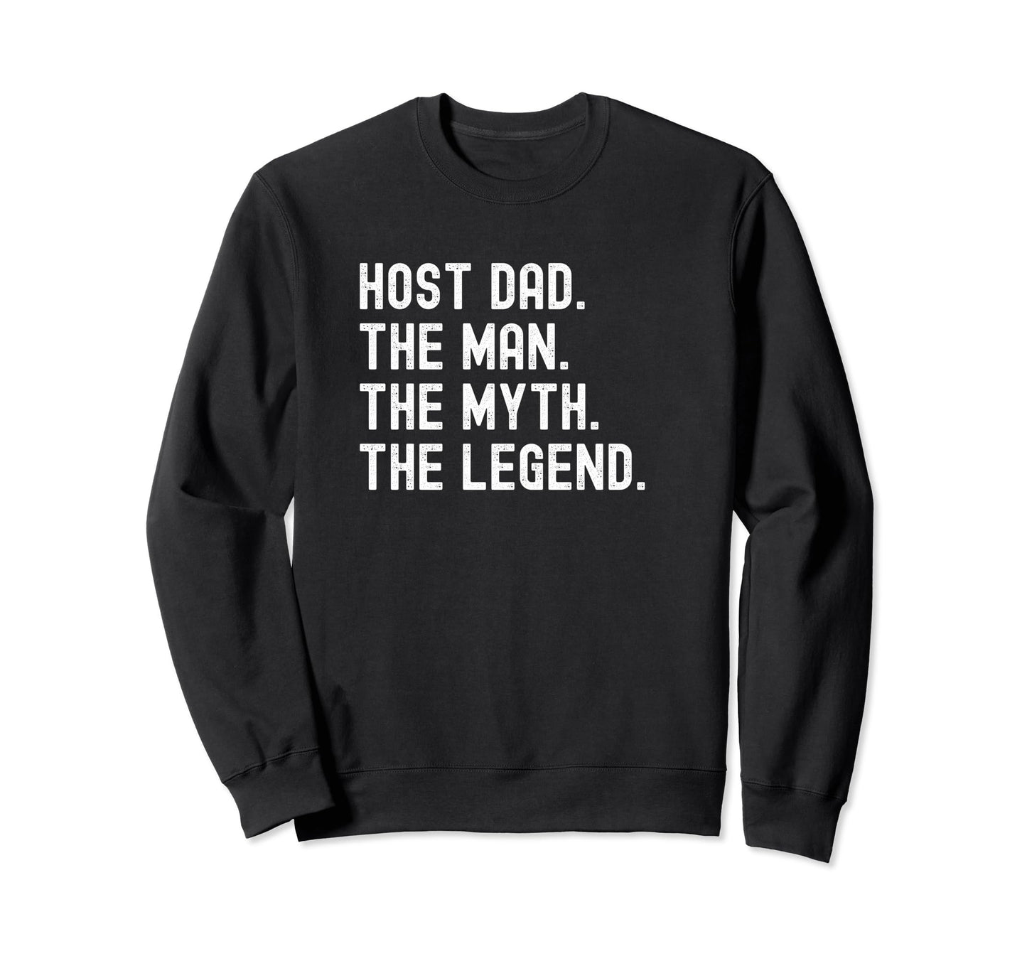 Host Dad Husband Dad Legend Sweatshirt - Trendy Graphic for Adults - T-Shirt, Sweatshirt, Hoodie