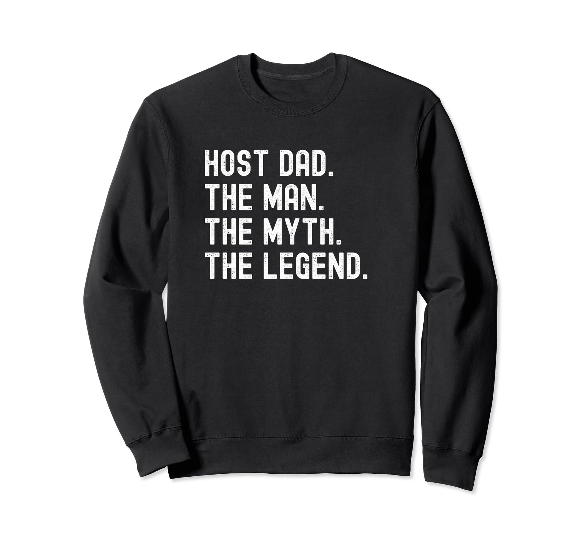 Host Dad Husband Dad Legend Sweatshirt - Trendy Graphic for Adults - T-Shirt, Sweatshirt, Hoodie