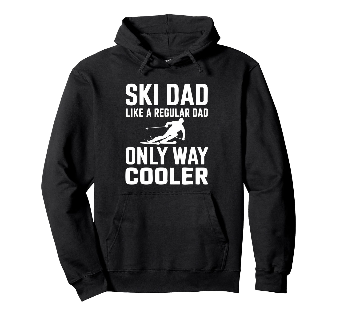 Ski Dad Like Regular Dad Only Way Cooler Hoodie - Fun Novelty Design Unisex - T-Shirt, Sweatshirt, Hoodie