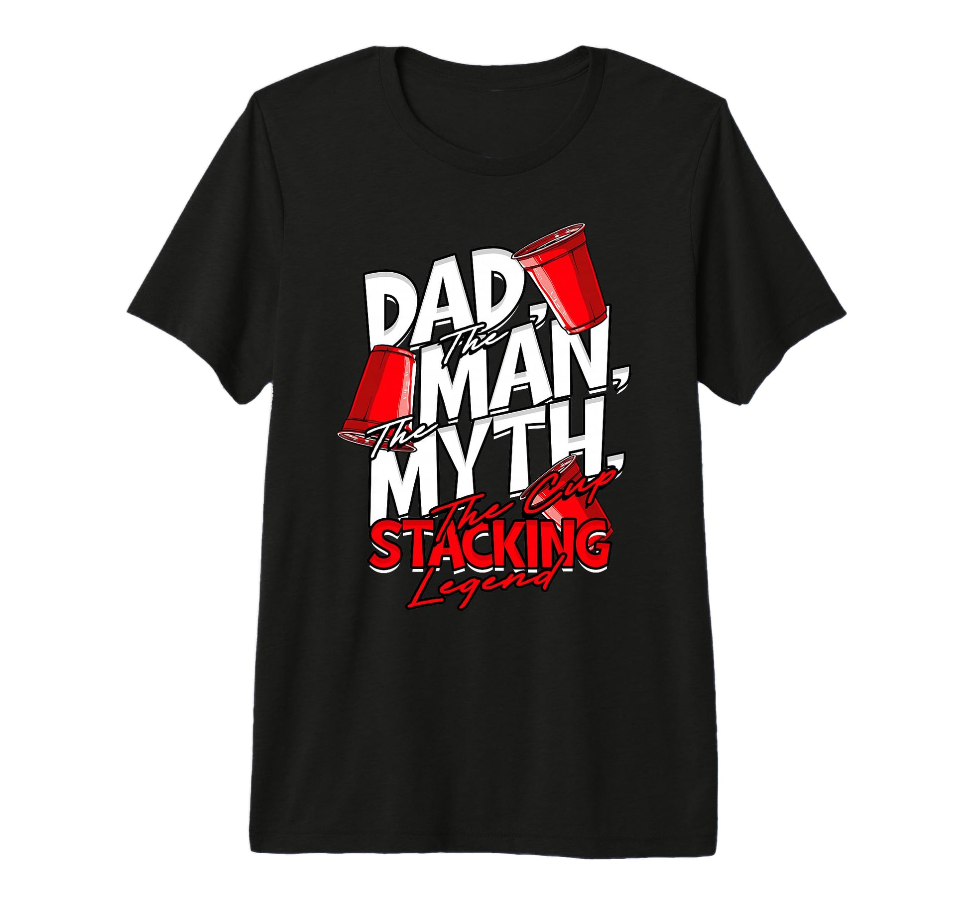 Mens Dad Myth Cup Stacking Legend T-Shirt - Fun Novelty Design Men Women - T-Shirt, Sweatshirt, Hoodie