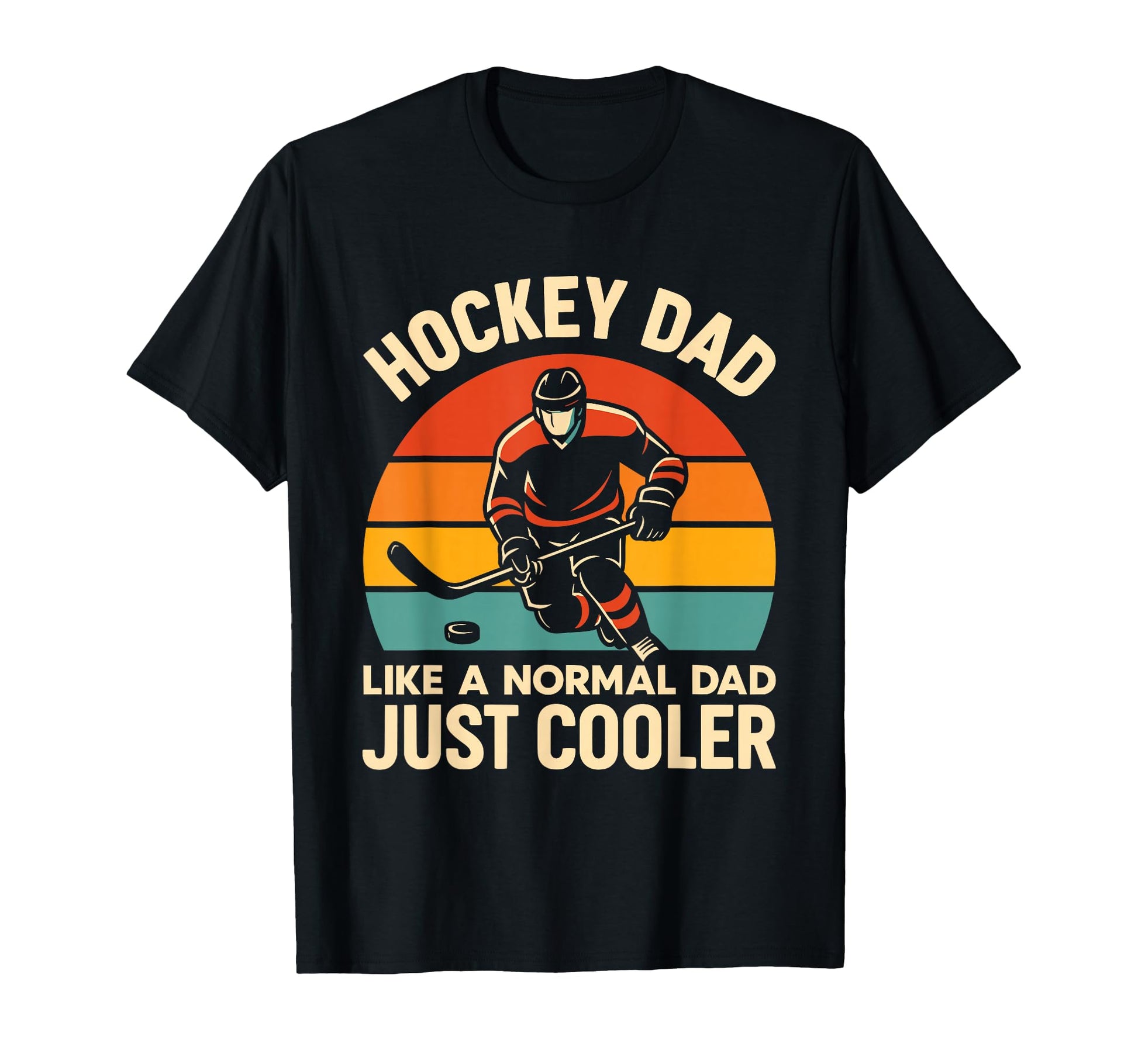 Hockey Dad Like Normal Dad Just T-Shirt - Casual Everyday Wear for Adults - T-Shirt, Sweatshirt, Hoodie
