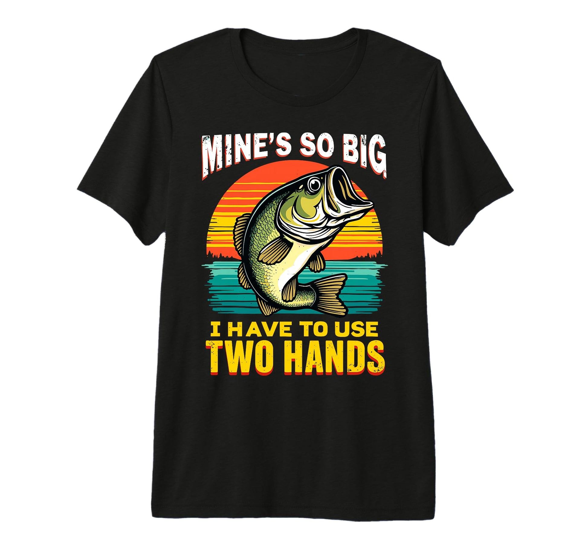 Mines So Big I Have To Use Two Hands T-Shirt - Fun Novelty Design Unisex - T-Shirt, Sweatshirt, Hoodie