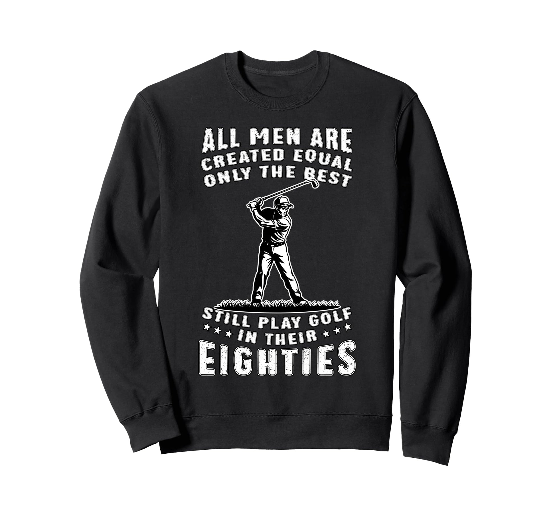 Funny 80Th Birthday Golf Dad Play Sweatshirt - Minimalist Print Men Women - T-Shirt, Sweatshirt, Hoodie