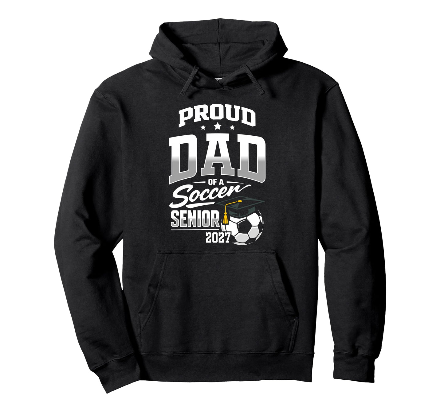 Proud Dad Soccer Senior Class 2027 Hoodie - Novelty Apparel Men Women - T-Shirt, Sweatshirt, Hoodie
