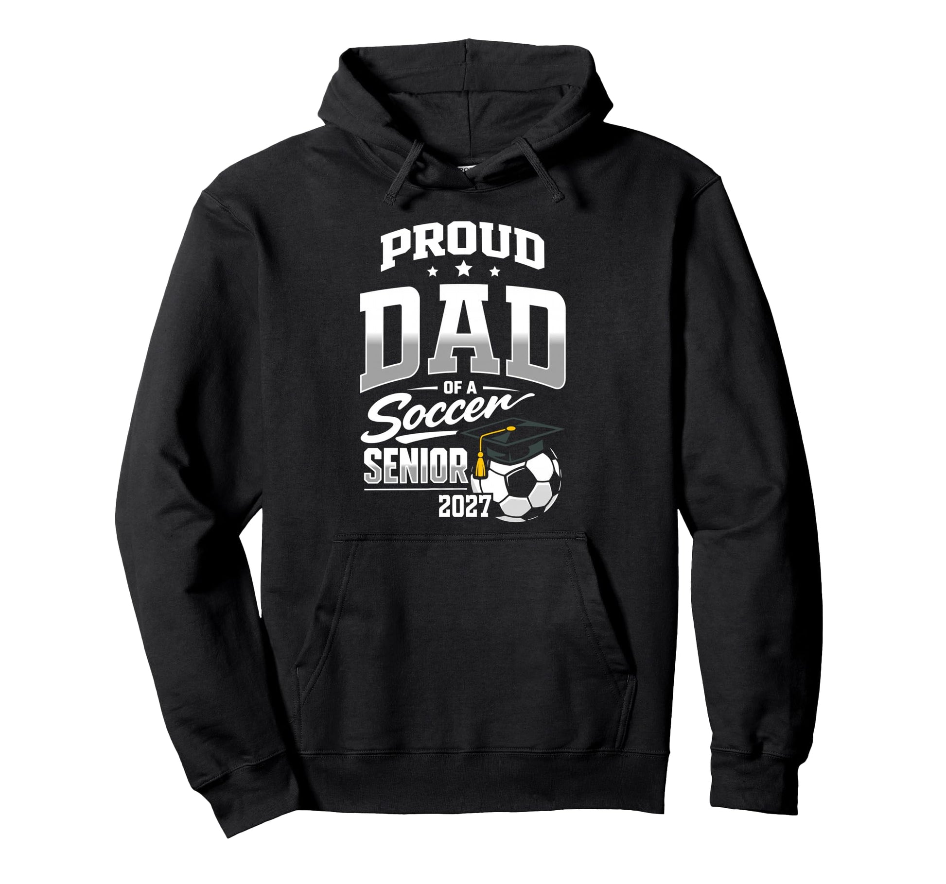 Proud Dad Soccer Senior Class 2027 Hoodie - Novelty Apparel Men Women - T-Shirt, Sweatshirt, Hoodie