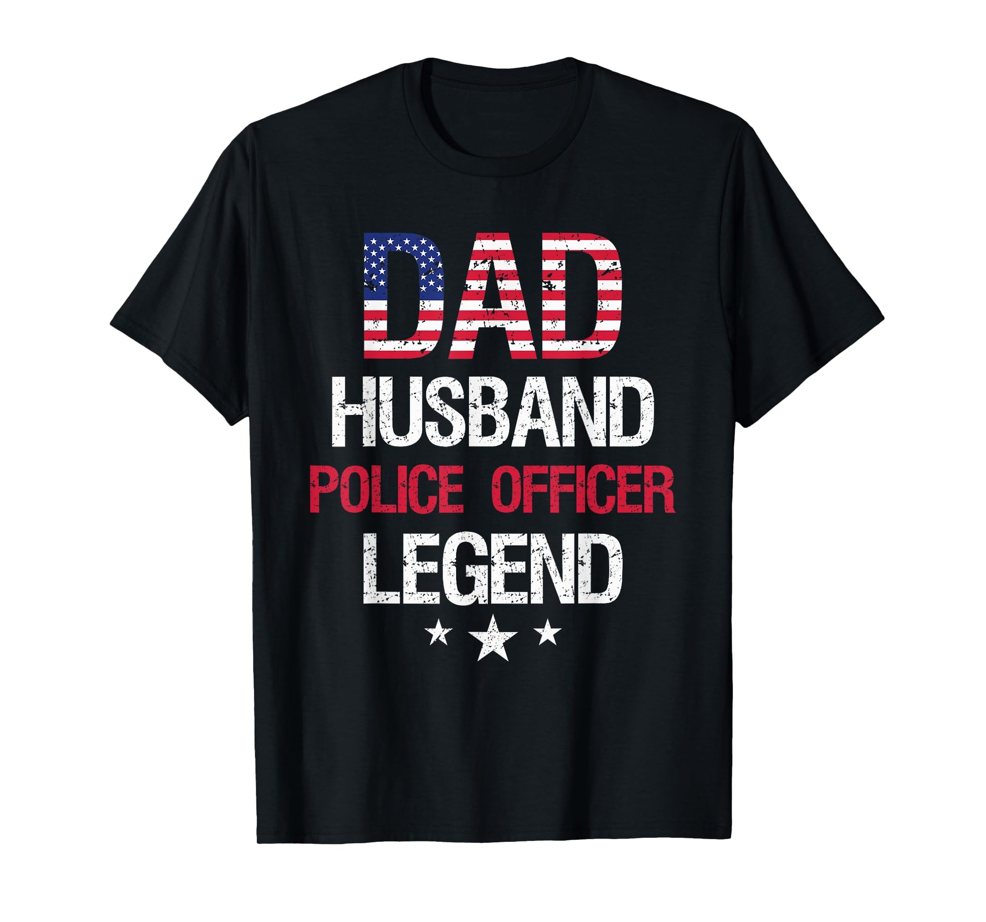 Dad Husband Police Officer Legend T-Shirt - Casual Everyday Wear Men Women - T-Shirt, Sweatshirt, Hoodie