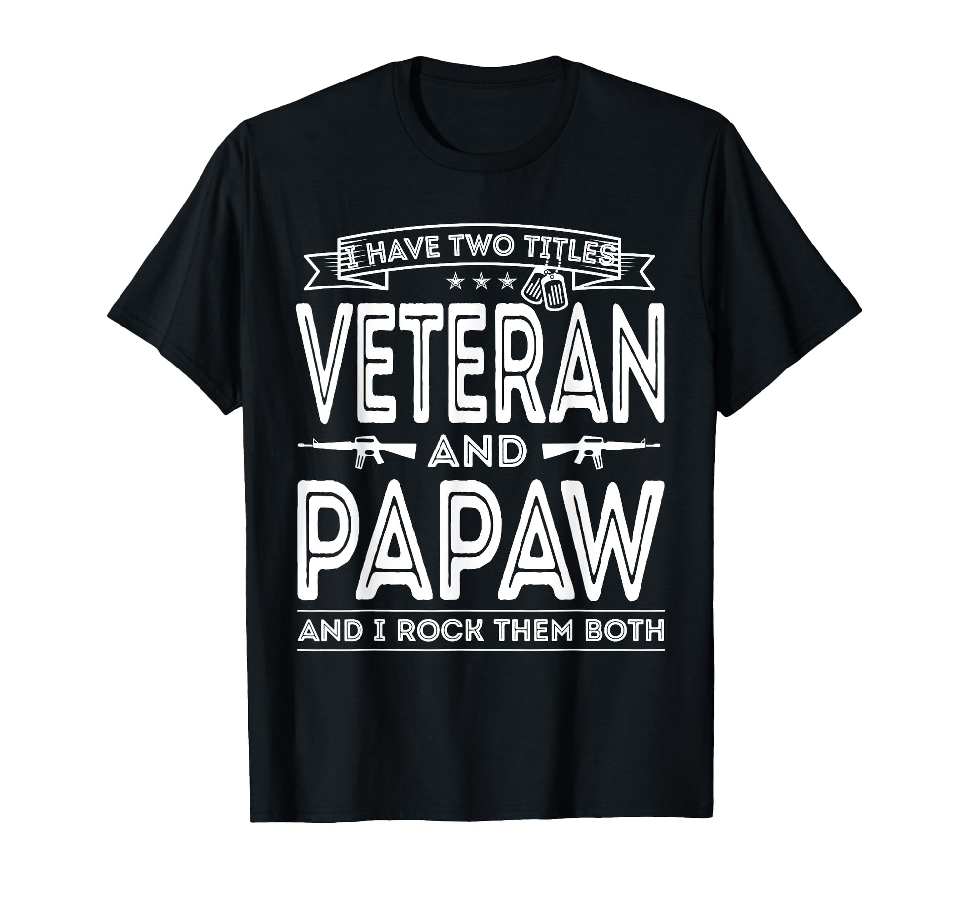 I Have Two Titles Veteran And Papaw T-Shirt - Custom Art Print Unisex - T-Shirt, Sweatshirt, Hoodie