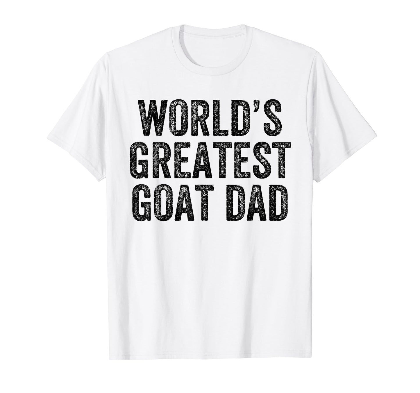 Worlds Greatest Goat Dad Funny Dad T-Shirt - Unique Graphic for Adults - T-Shirt, Sweatshirt, Hoodie