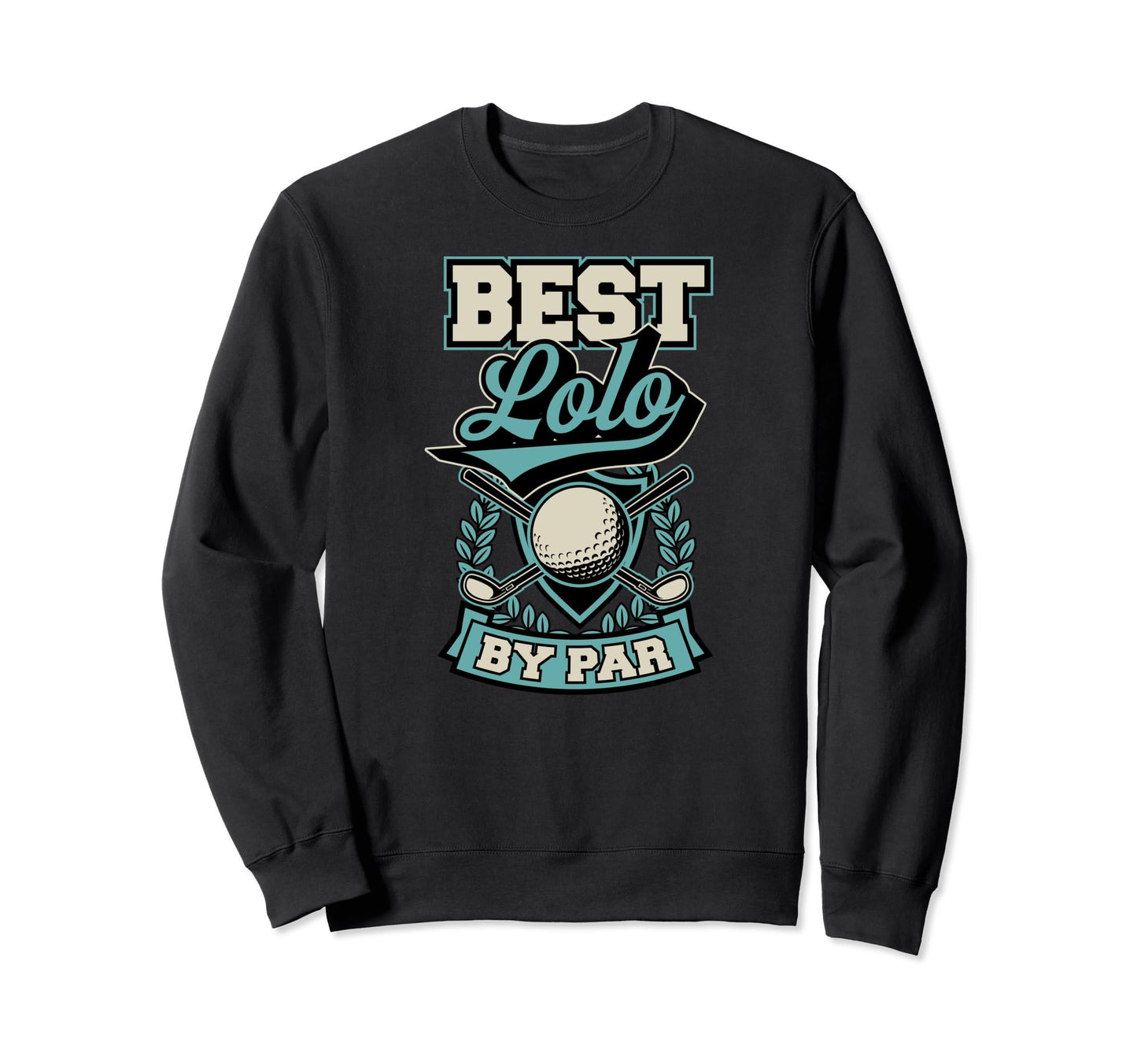 Best Lolo Par Best Funny Golf Ball Sweatshirt - Unique Graphic Men Women - T-Shirt, Sweatshirt, Hoodie