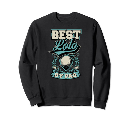 Best Lolo Par Best Funny Golf Ball Sweatshirt - Unique Graphic Men Women - T-Shirt, Sweatshirt, Hoodie