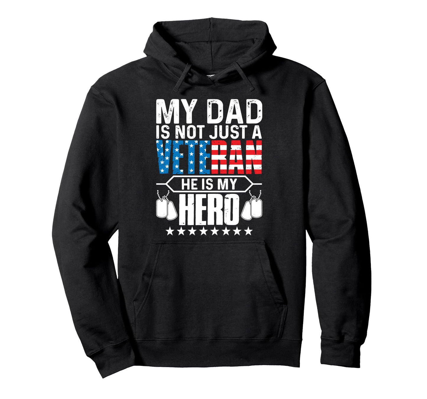 My Dad Is Not Just Veteran Hes My Hero Hoodie - Unique Graphic Unisex - T-Shirt, Sweatshirt, Hoodie