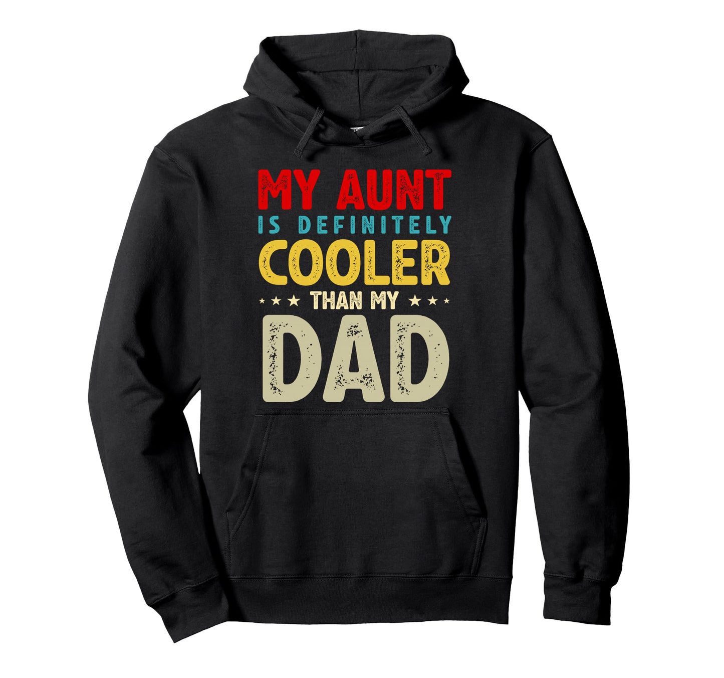 My Aunt Is Definitely Cooler Than My Dad Hoodie - Custom Art Print Unisex - T-Shirt, Sweatshirt, Hoodie