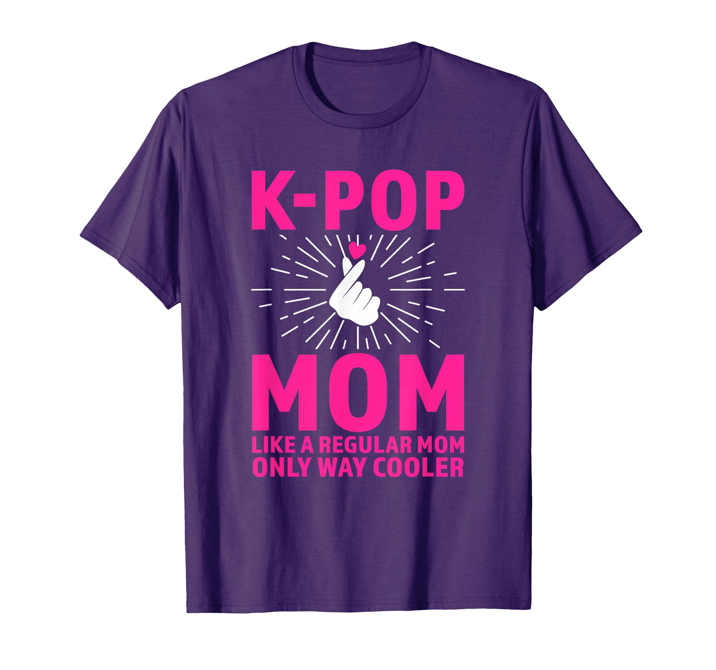 K Pop Mom Like Regular Mom Only Way T-Shirt - Streetwear Style Unisex - T-Shirt, Sweatshirt, Hoodie