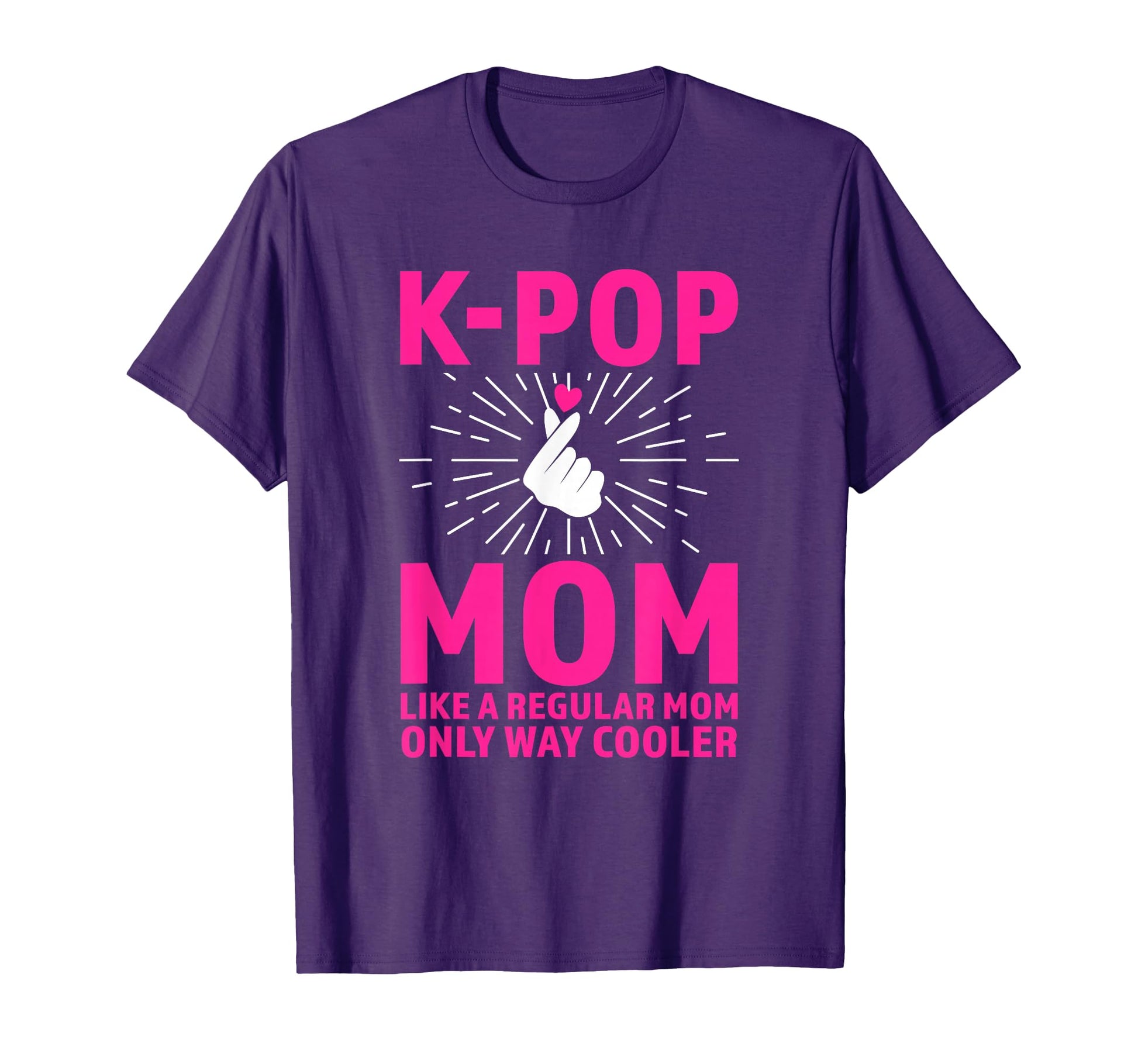 K Pop Mom Like Regular Mom Only Way T-Shirt - Streetwear Style Unisex - T-Shirt, Sweatshirt, Hoodie