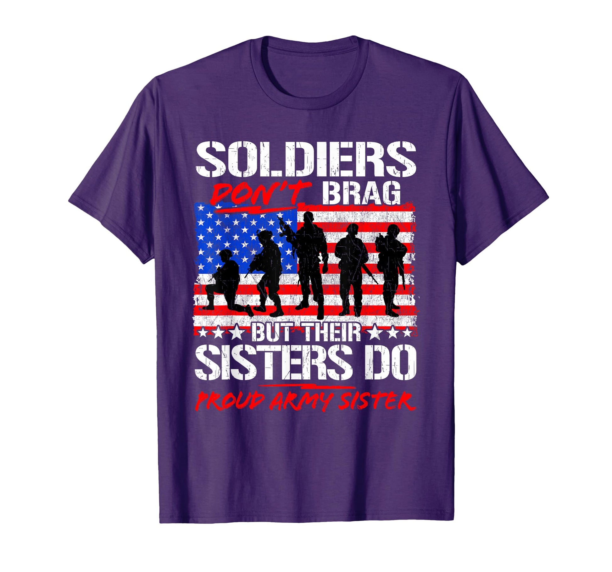 Soldiers Dont Brag Their Sisters Do T-Shirt - Unique Graphic Men Women - T-Shirt, Sweatshirt, Hoodie