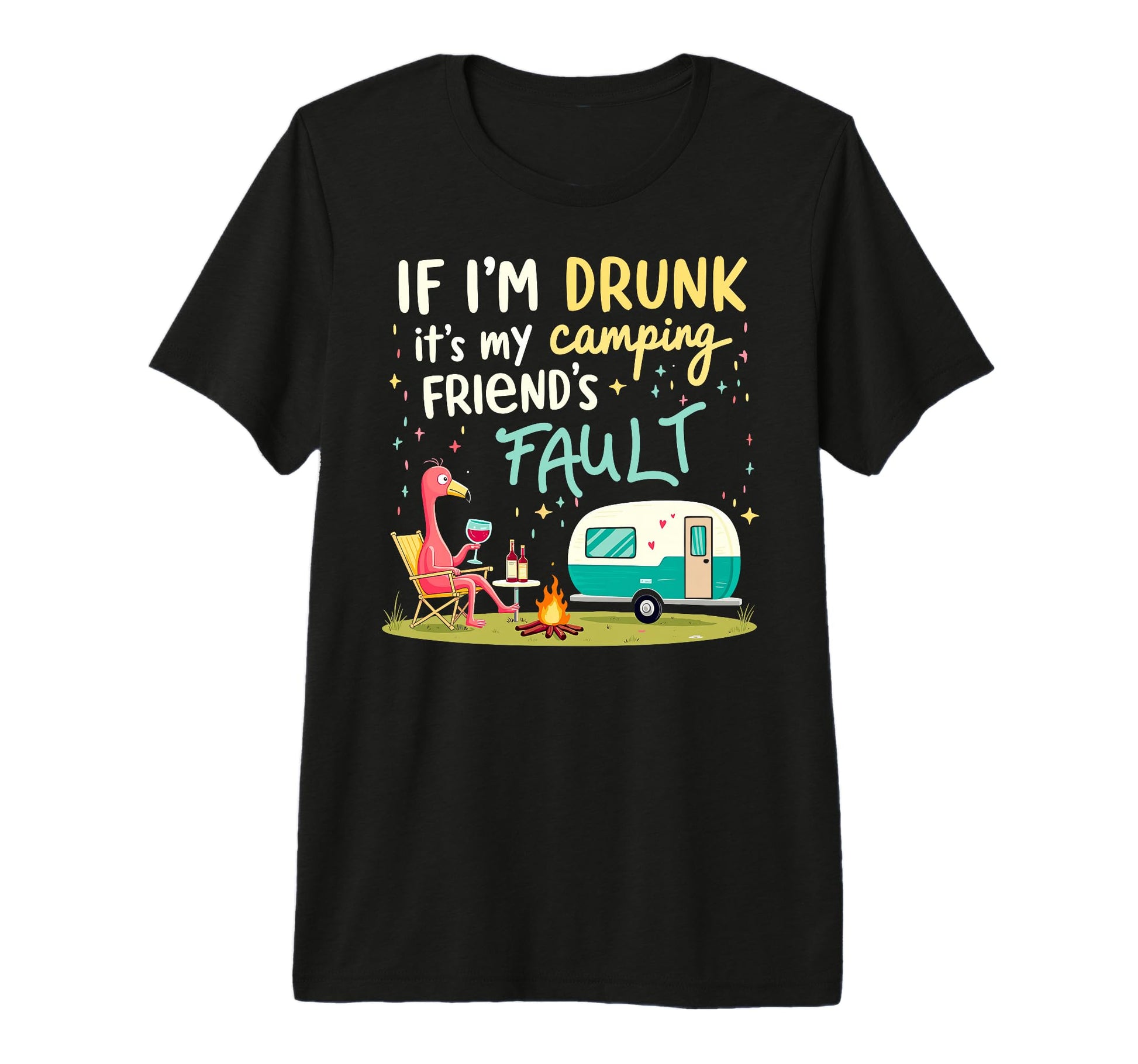 If Im Drunk Its My Camping Friends T-Shirt - Fun Novelty Design Men Women - T-Shirt, Sweatshirt, Hoodie