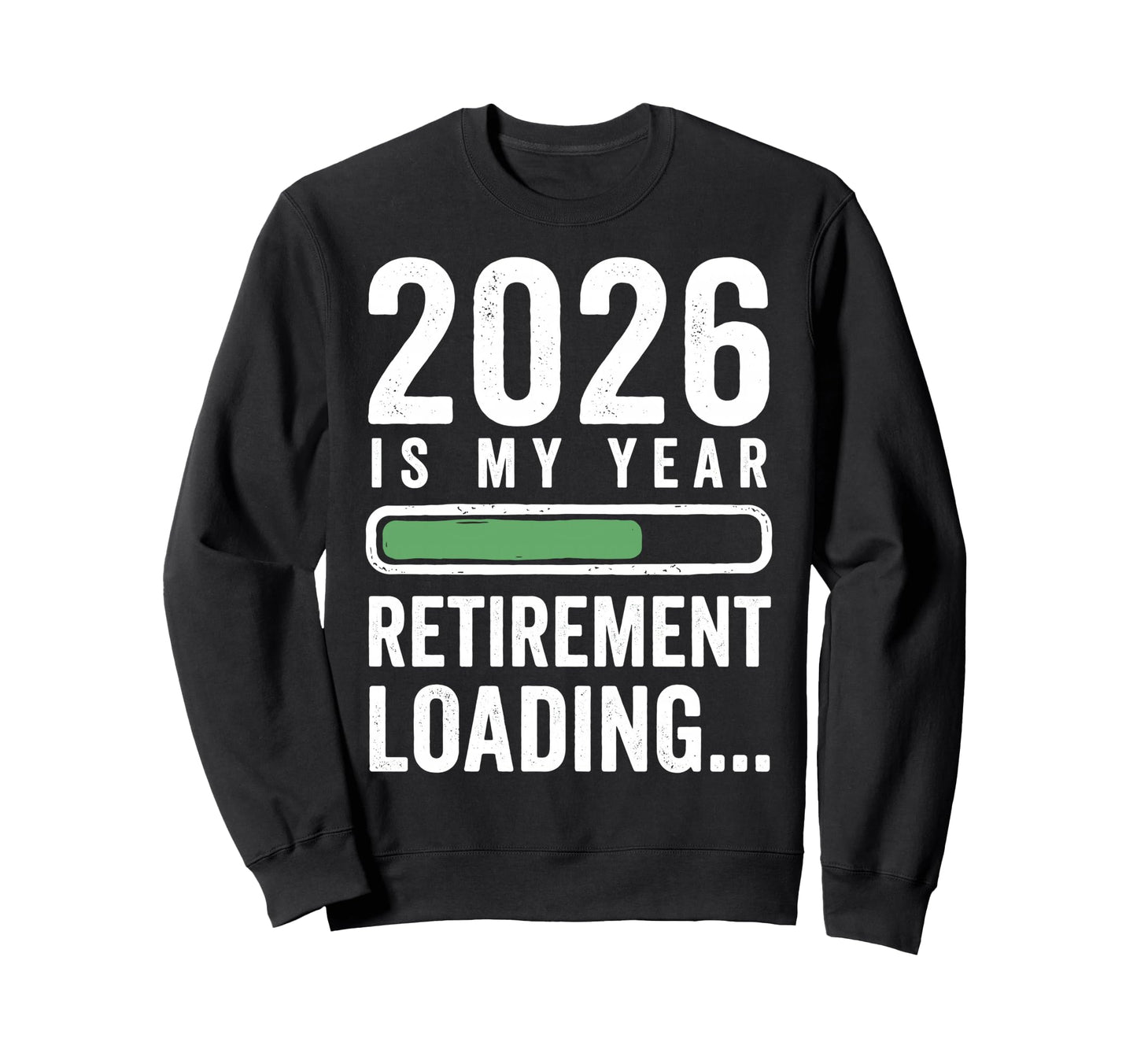 2026 Is My Year Retirement Sweatshirt - Casual Everyday Wear Unisex - T-Shirt, Sweatshirt, Hoodie