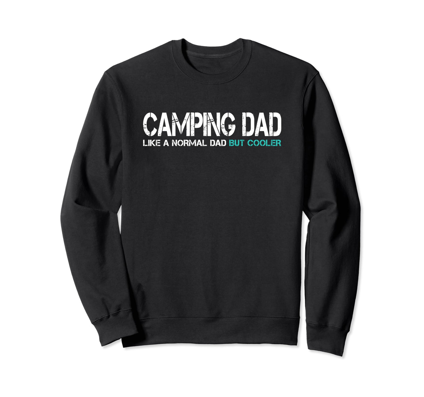 Funny Camping Dad Fathers Day Husband Sweatshirt - Custom Art Print Unisex - T-Shirt, Sweatshirt, Hoodie