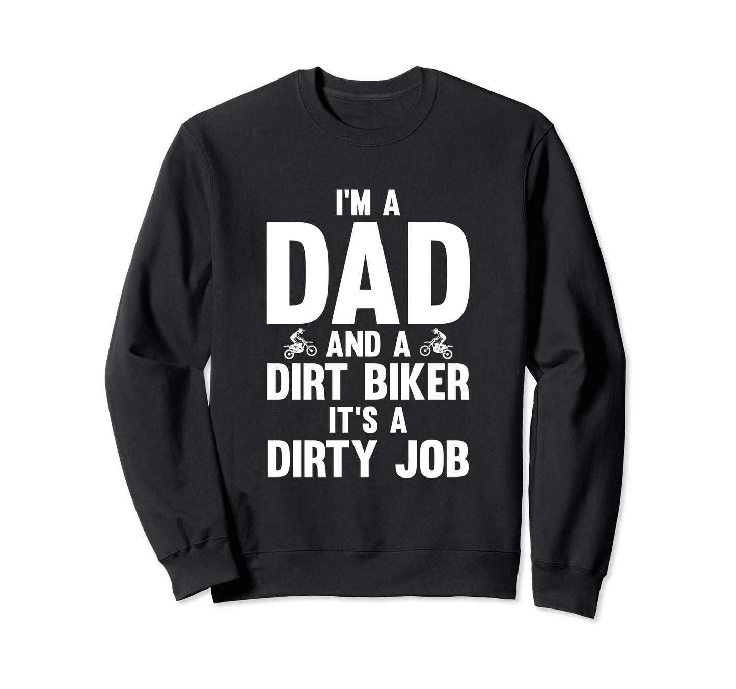 Dirt Bike Rider Dad And Dirt Biker Sweatshirt - Streetwear Style Men Women - T-Shirt, Sweatshirt, Hoodie